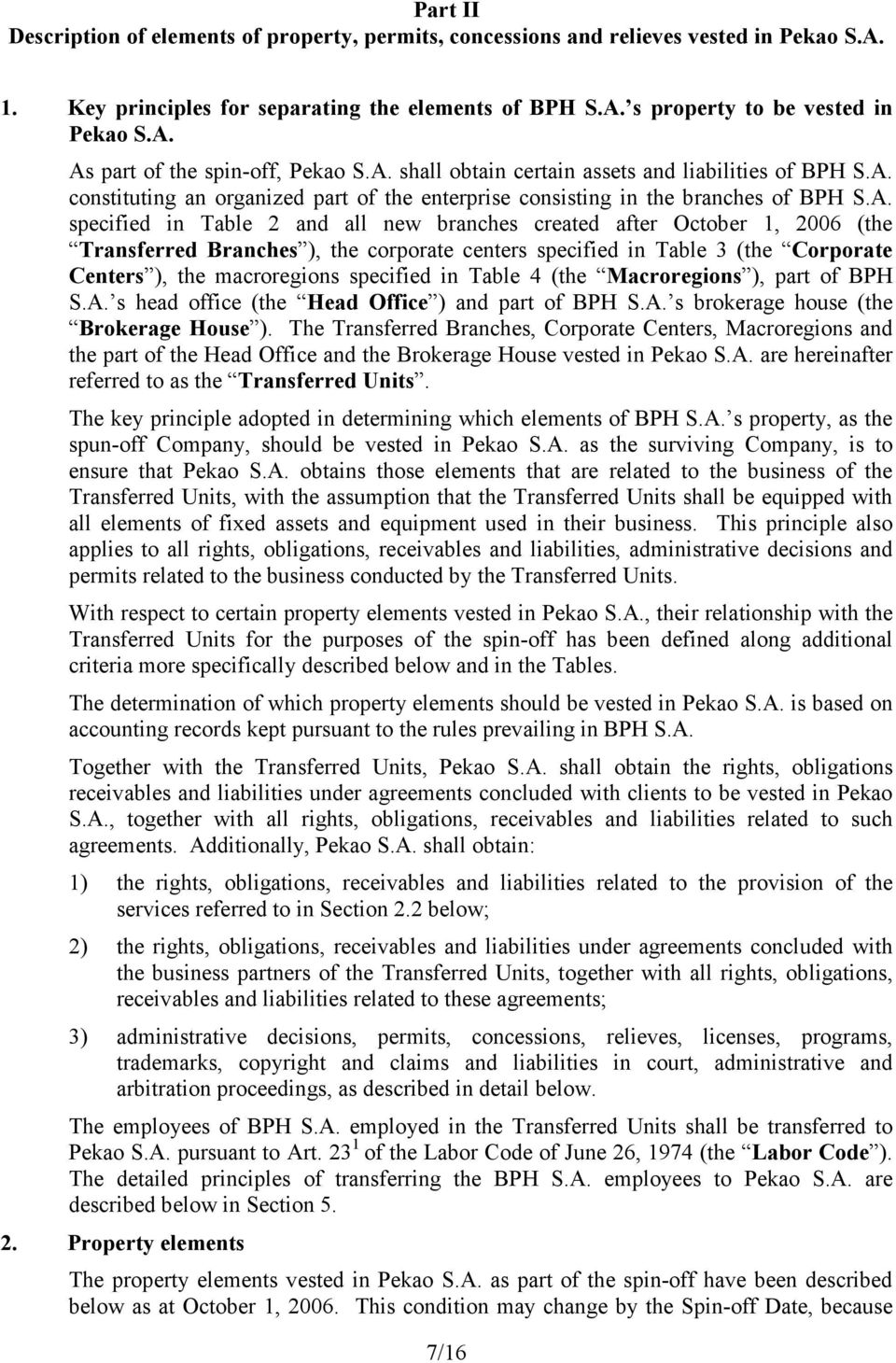 after October 1, 2006 (the Transferred Branches ), the corporate centers specified in Table 3 (the Corporate Centers ), the macroregions specified in Table 4 (the Macroregions ), part of BPH S.A.