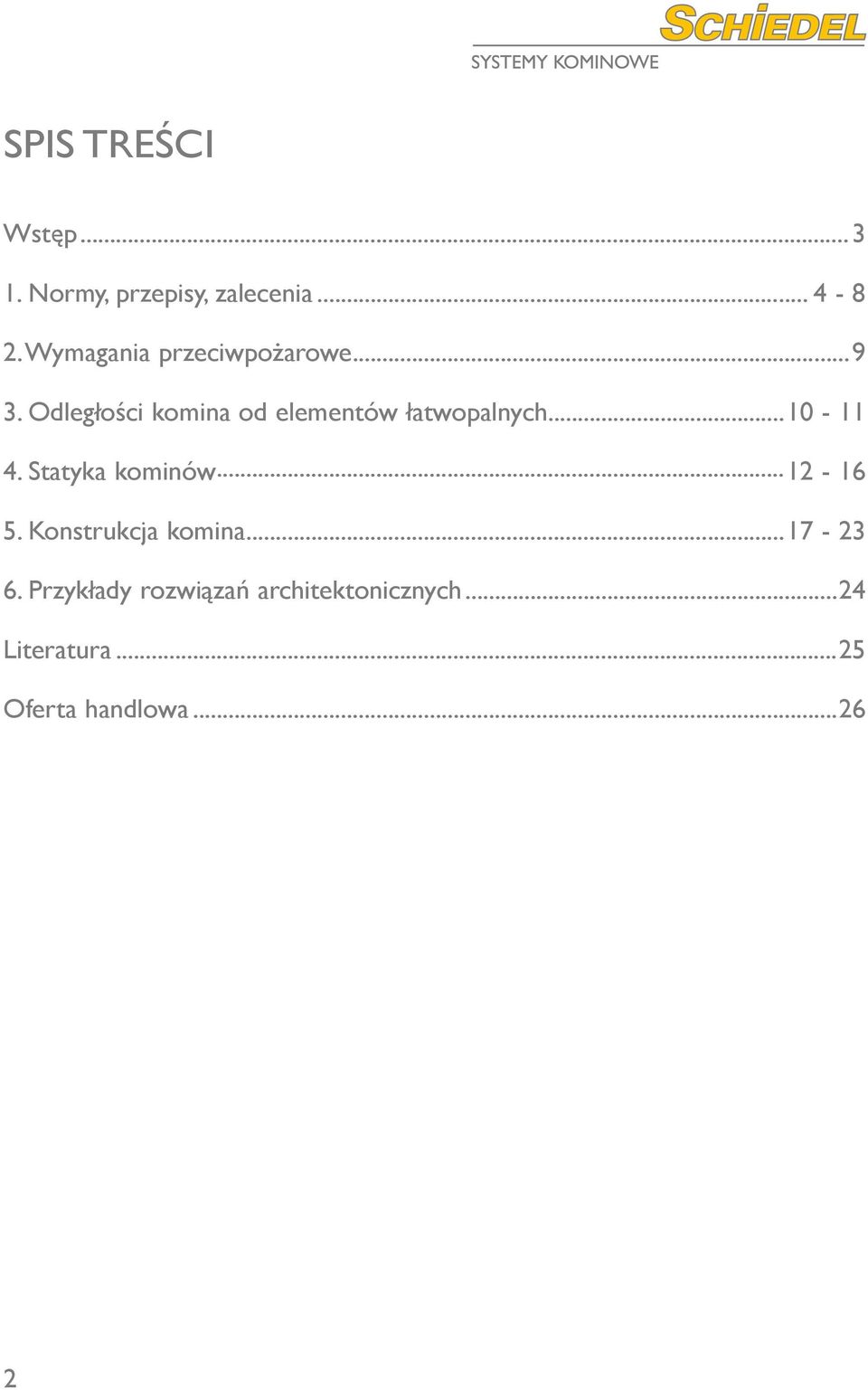 Odległości komina od elementów łatwopalnych...10-11 4. Statyka kominów.