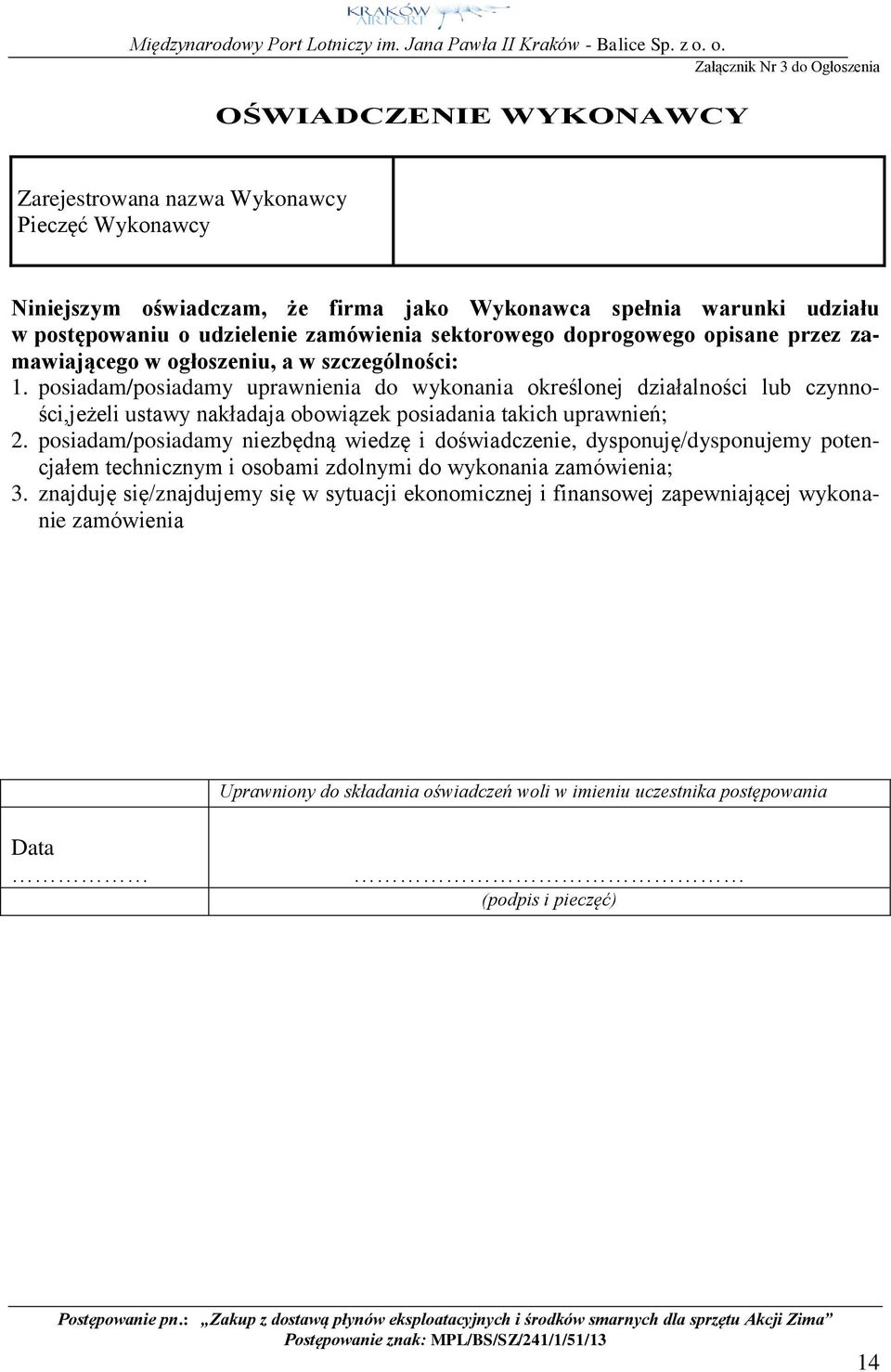 posiadam/posiadamy uprawnienia do wykonania określonej działalności lub czynności,jeżeli ustawy nakładaja obowiązek posiadania takich uprawnień; 2.