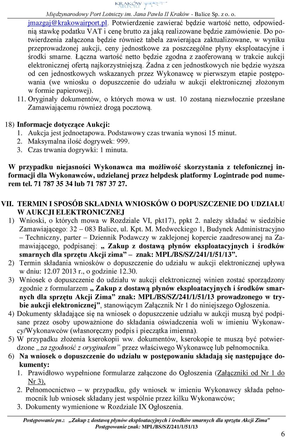 Łączna wartość netto będzie zgodna z zaoferowaną w trakcie aukcji elektronicznej ofertą najkorzystniejszą.