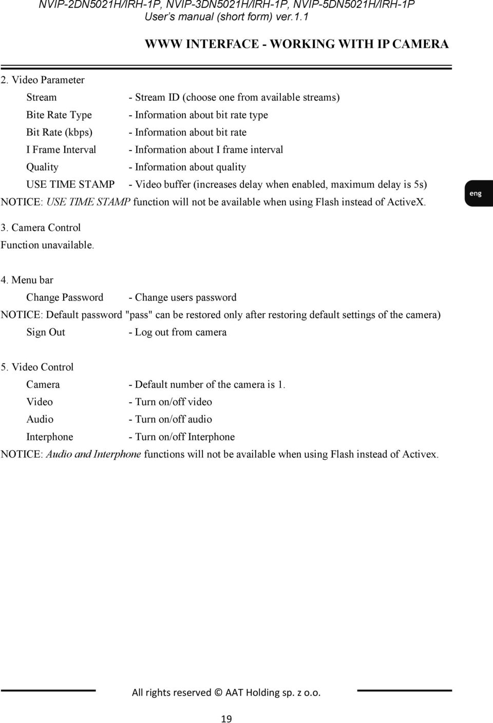 about I frame interval Quality - Information about quality USE TIME STAMP - Video buffer (increases delay when enabled, maximum delay is 5s) NOTICE: USE TIME STAMP function will not be available when