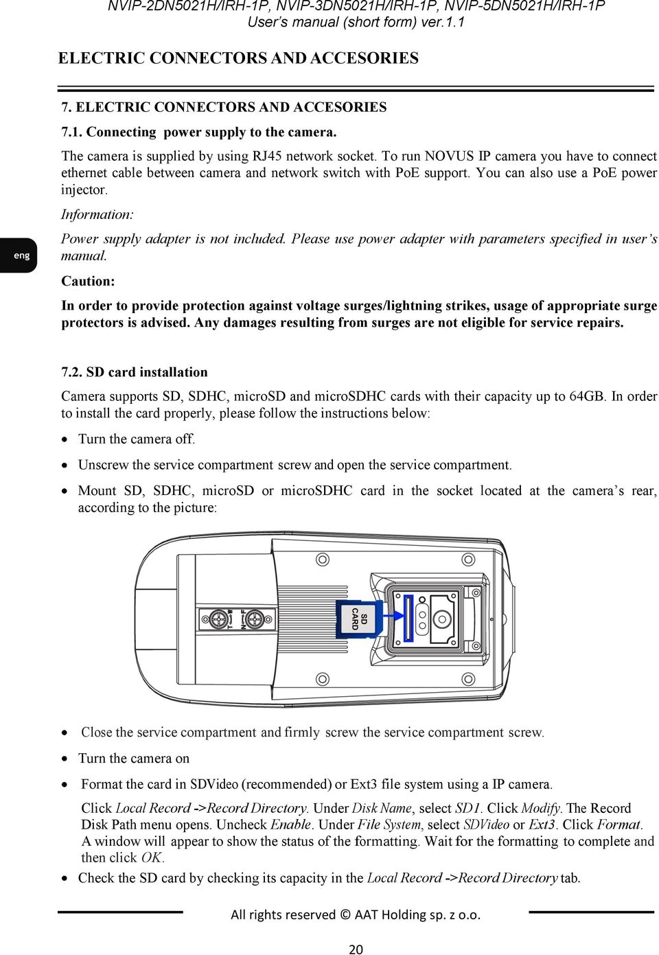 You can also use a PoE power injector. Information: Power supply adapter is not included. Please use power adapter with parameters specified in user s manual.