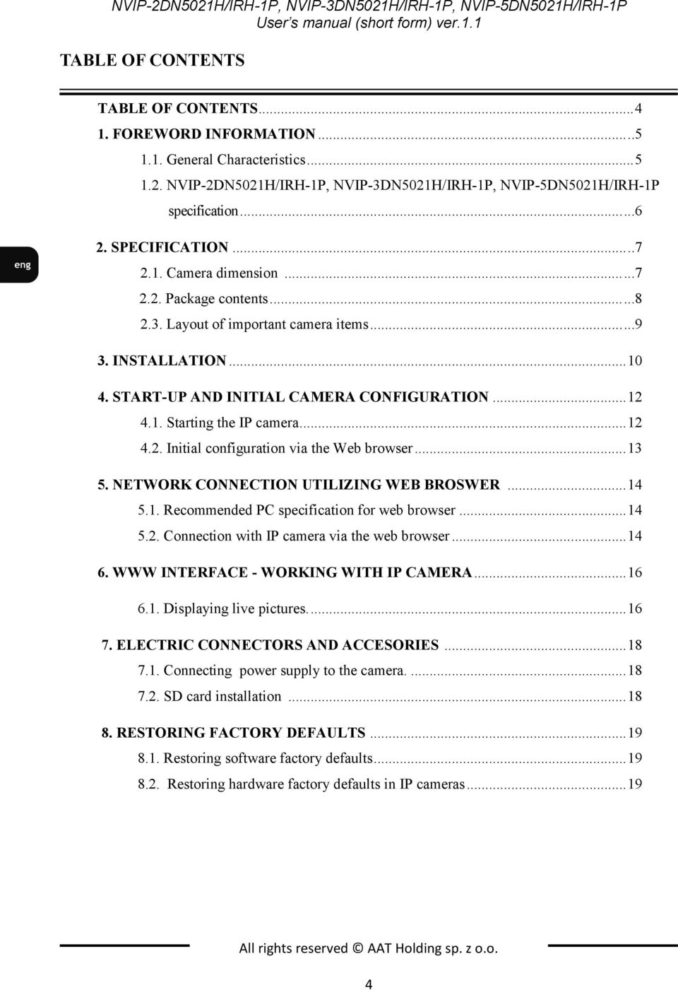 INSTALLATION... 10 4. START-UP AND INITIAL CAMERA CONFIGURATION... 12 4.1. Starting the IP camera... 12 4.2. Initial configuration via the Web browser... 13 5.