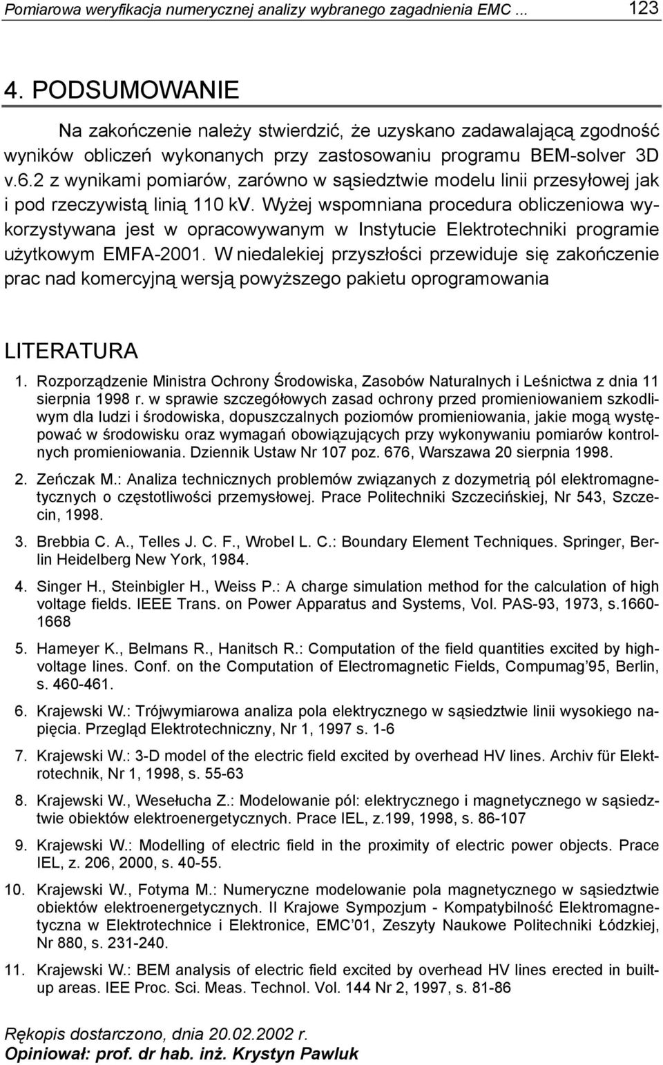 2 z wynkam pomarów, zarówno w sąsedztwe modelu ln przesyłowej jak pod rzeczywstą lną 110 kv.