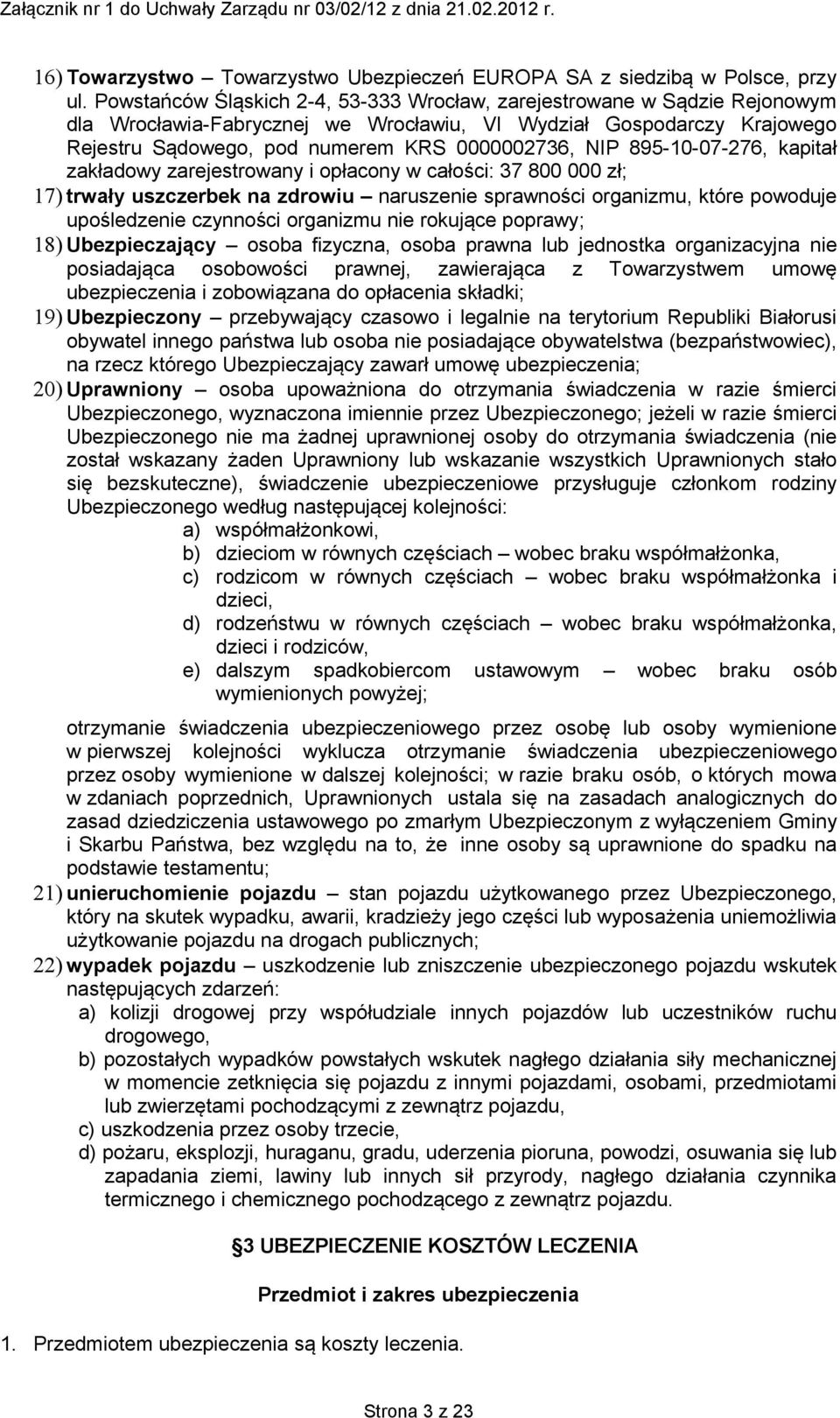 895-10-07-276, kapitał zakładowy zarejestrowany i opłacony w całości: 37 800 000 zł; 17) trwały uszczerbek na zdrowiu naruszenie sprawności organizmu, które powoduje upośledzenie czynności organizmu