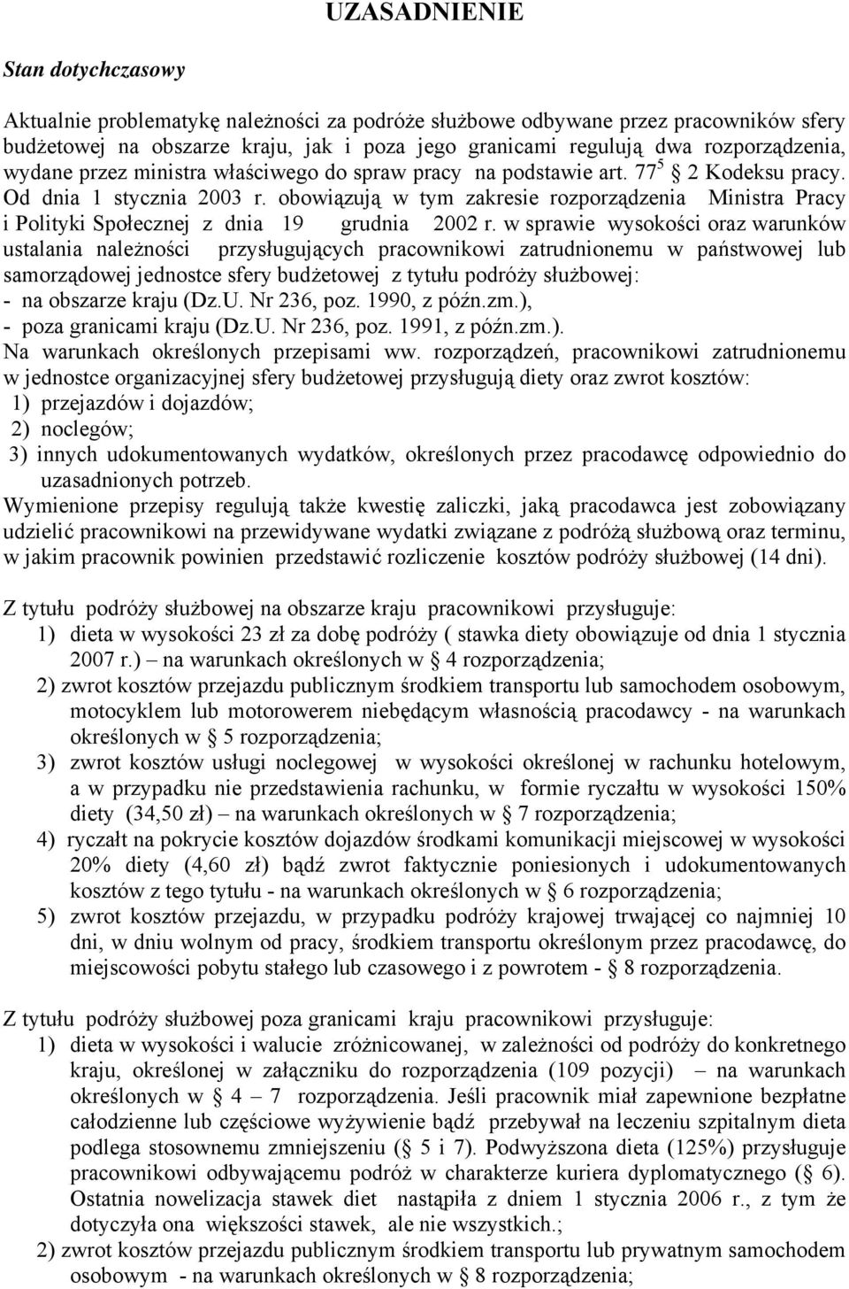 obowiązują w tym zakresie rozporządzenia Ministra Pracy i Polityki Społecznej z dnia 19 grudnia 2002 r.