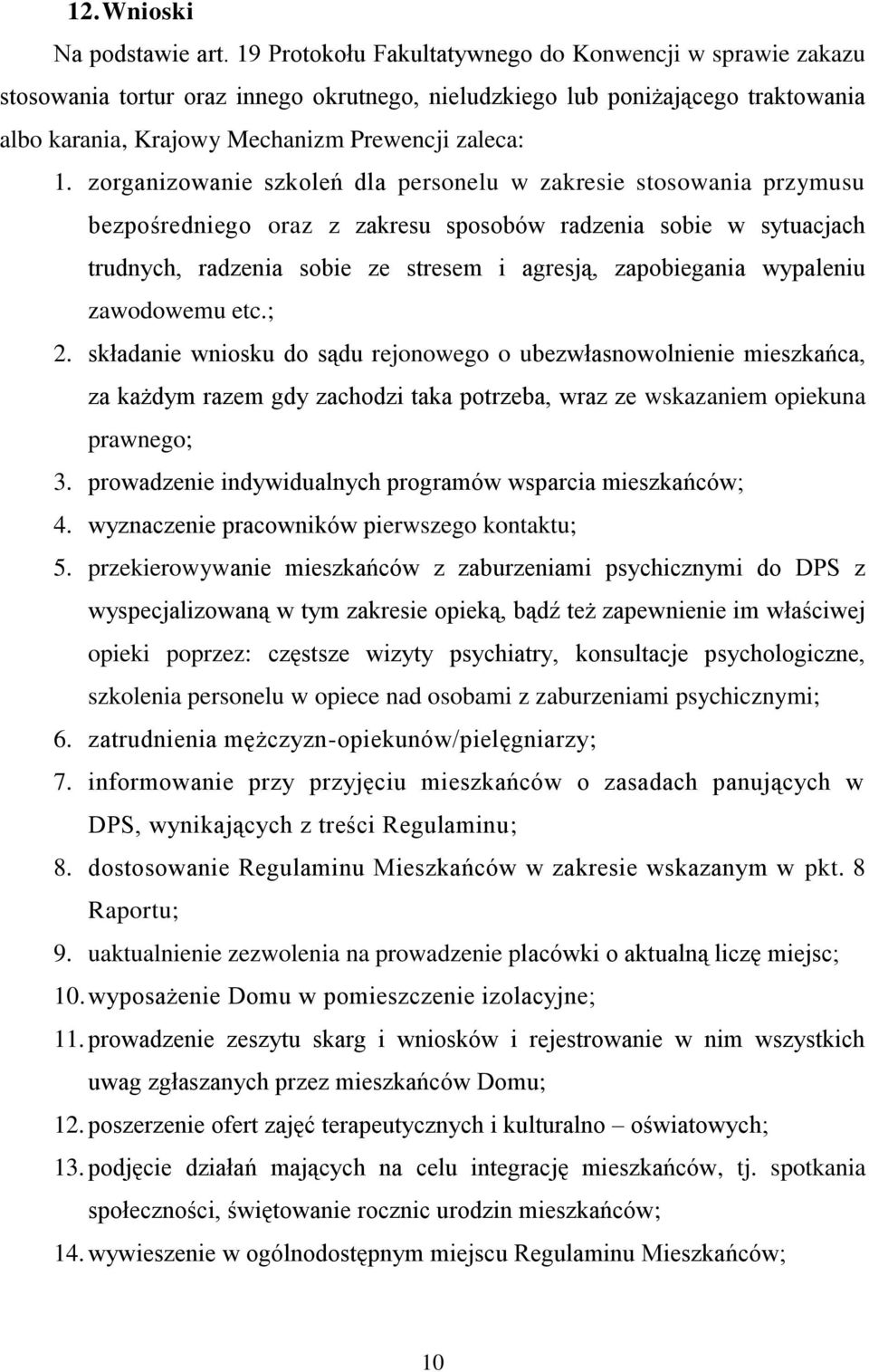 zorganizowanie szkoleń dla personelu w zakresie stosowania przymusu bezpośredniego oraz z zakresu sposobów radzenia sobie w sytuacjach trudnych, radzenia sobie ze stresem i agresją, zapobiegania