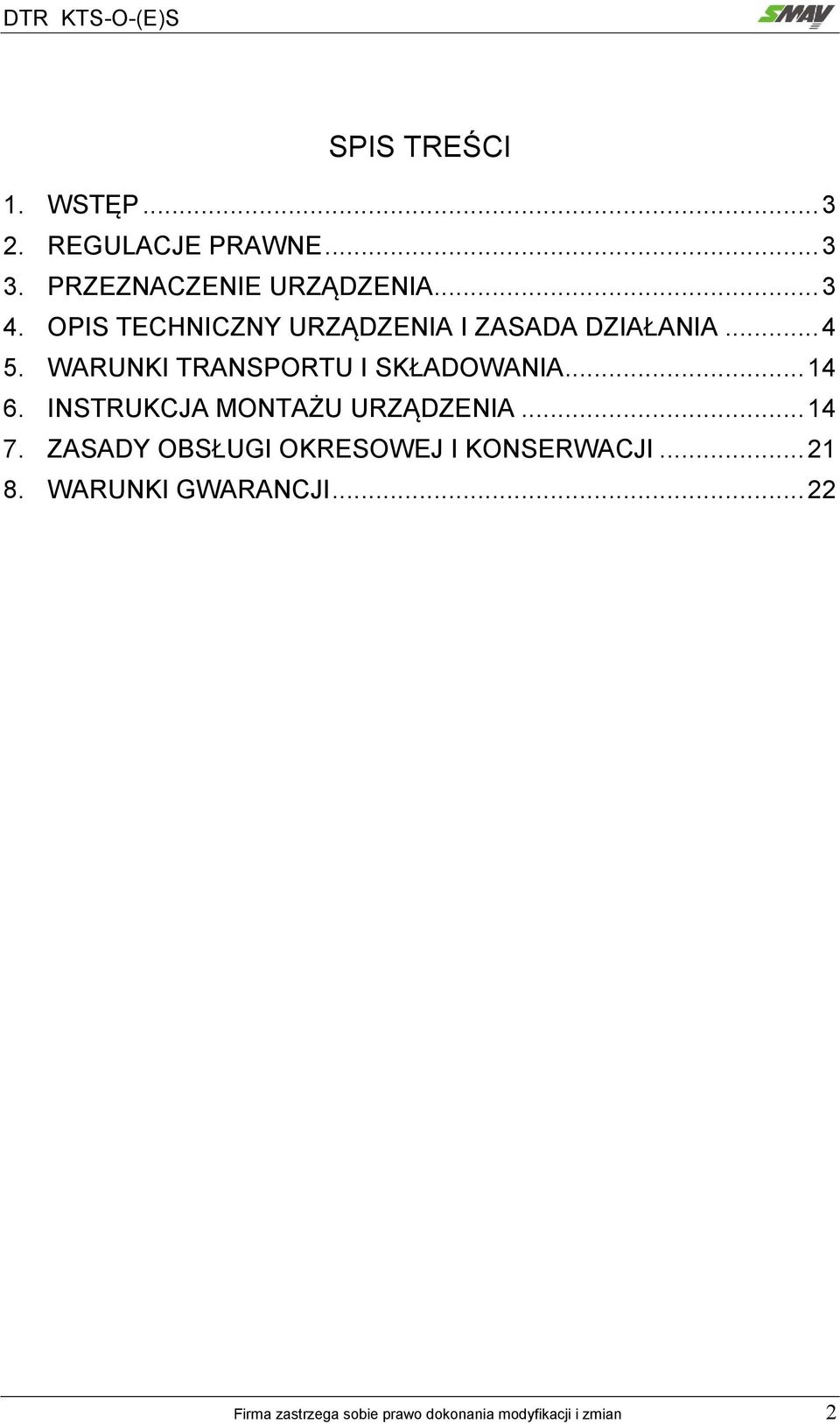 .. 4 6. INSTRUKCJA MONTAŻU URZĄDZENIA... 4 7. ZASADY OBSŁUGI OKRESOWEJ I KONSERWACJI.