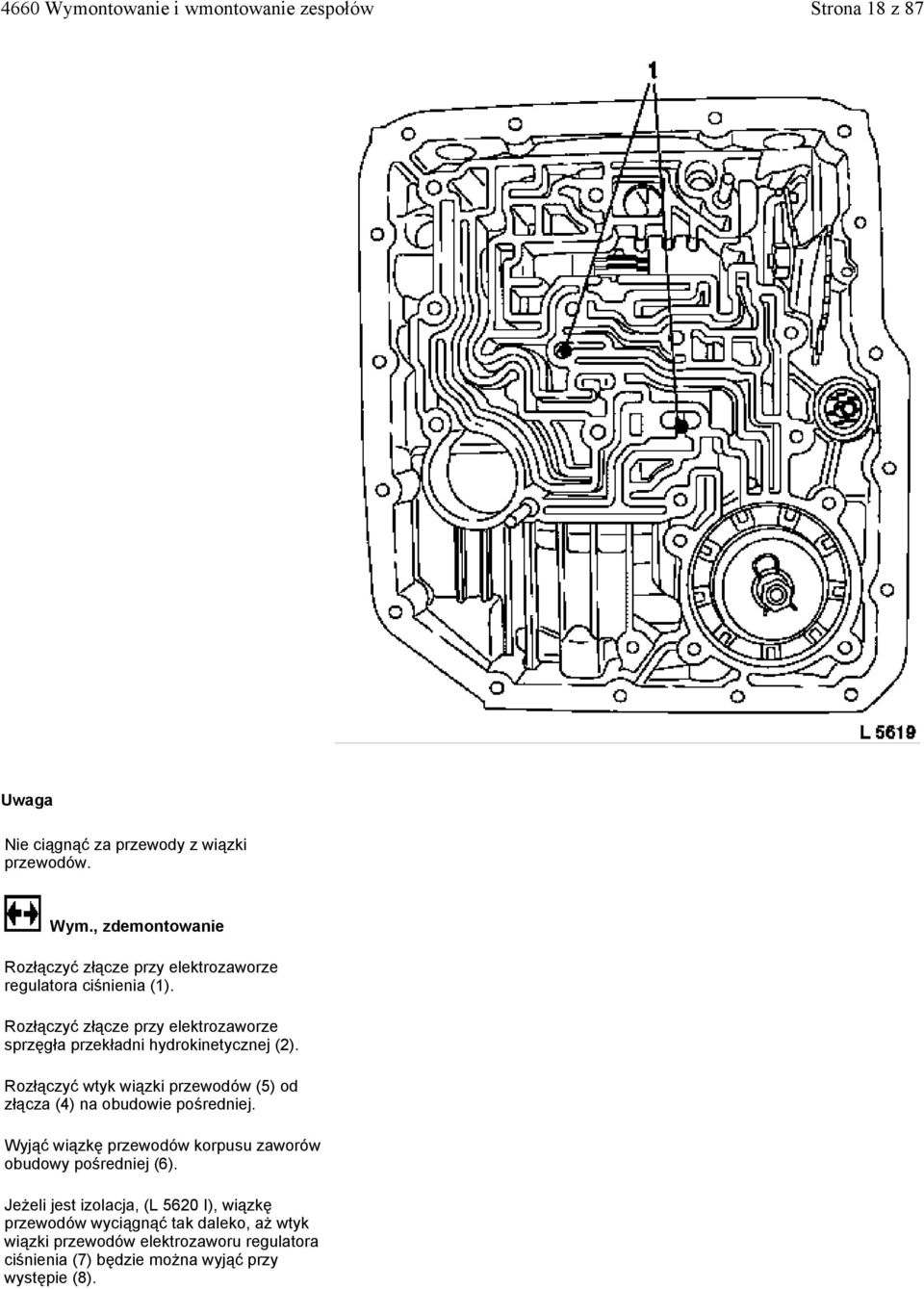 Rozłączyć złącze przy elektrozaworze sprzęgła przekładni hydrokinetycznej (2).