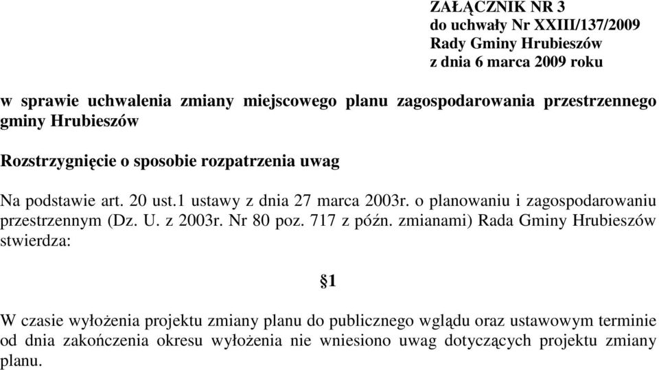 1 ustawy z dnia 27 marca 2003r. o planowaniu i zagospodarowaniu przestrzennym (Dz. U. z 2003r. Nr 80 poz. 717 z późn.