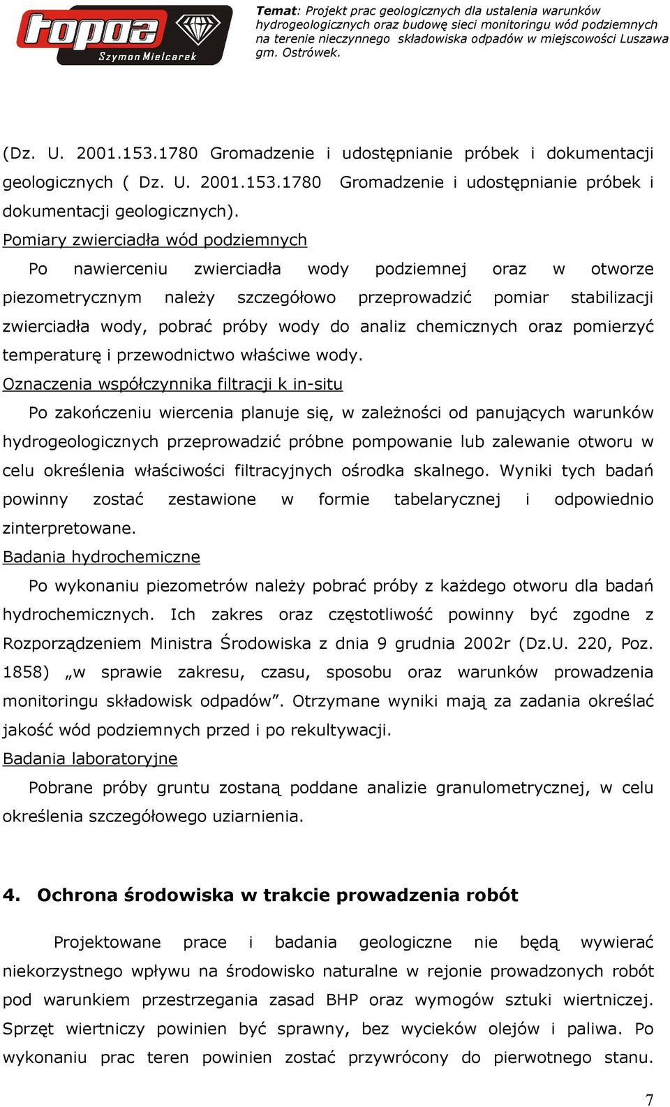 do analiz chemicznych oraz pomierzyć temperaturę i przewodnictwo właściwe wody.