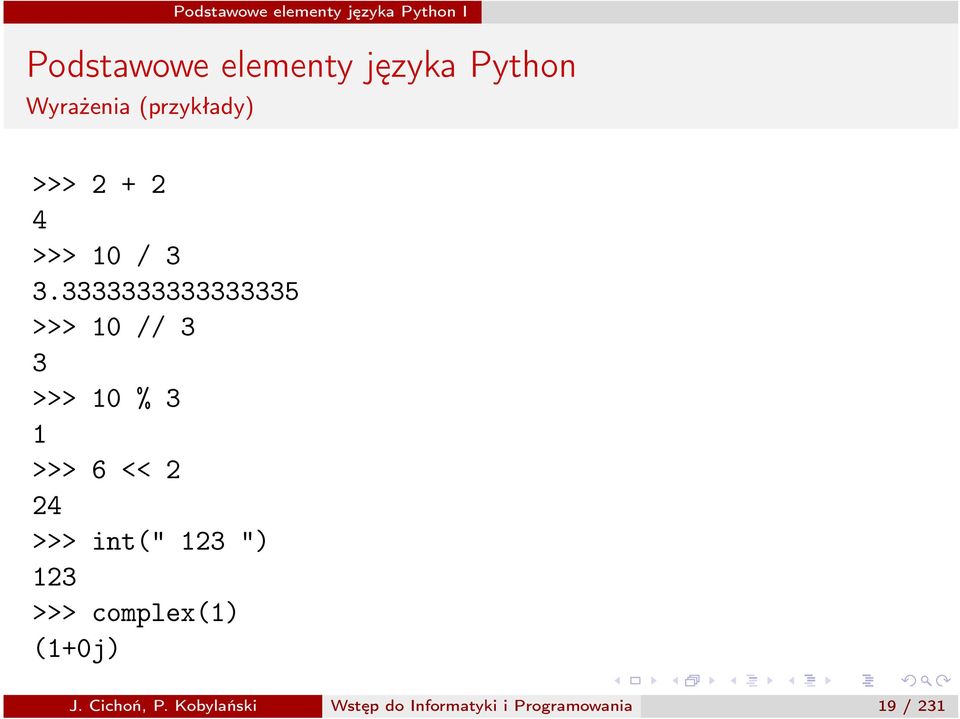 24 >>> int(" 123 ") 123 >>> complex(1) (1+0j) J.