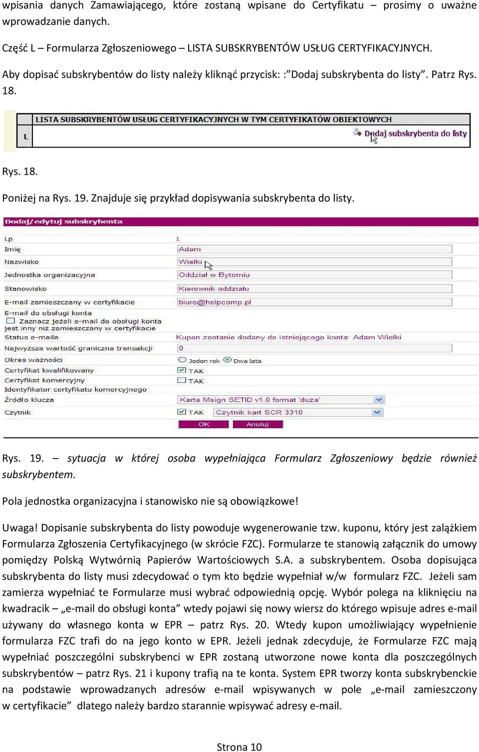 Znajduje się przykład dopisywania subskrybenta do listy. Rys. 19. sytuacja w której osoba wypełniająca Formularz Zgłoszeniowy będzie również subskrybentem.