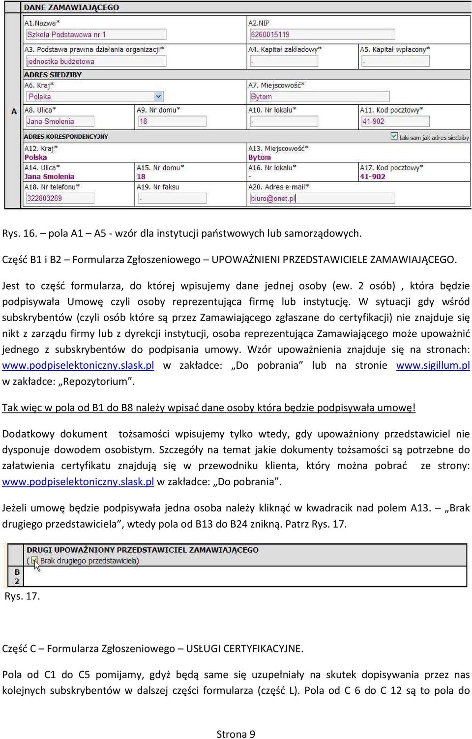 W sytuacji gdy wśród subskrybentów (czyli osób które są przez Zamawiającego zgłaszane do certyfikacji) nie znajduje się nikt z zarządu firmy lub z dyrekcji instytucji, osoba reprezentująca