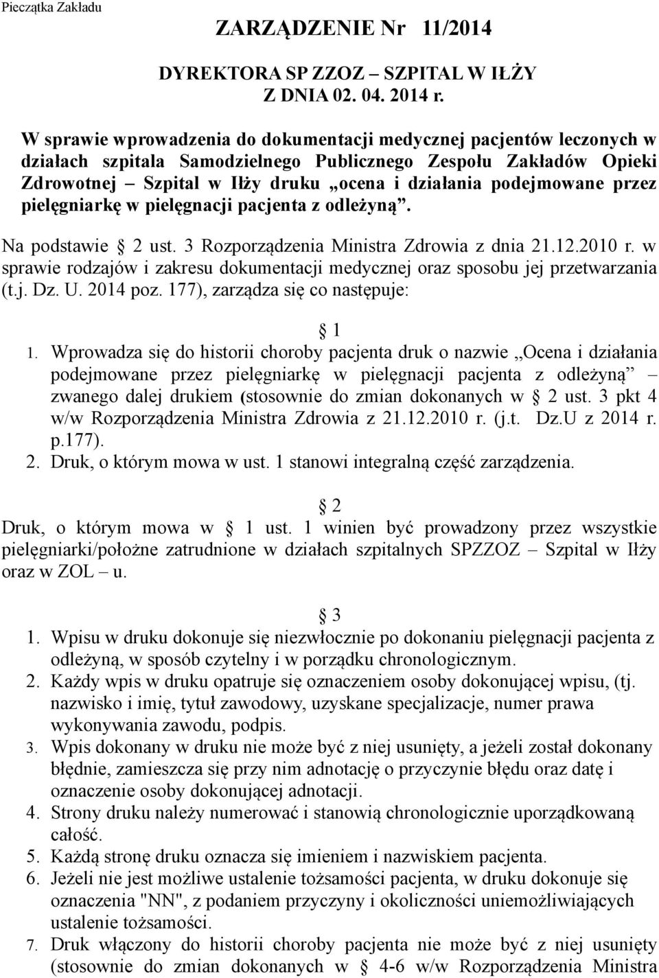 podejmowane przez pielęgniarkę w pielęgnacji pacjenta z odleżyną. Na podstawie 2 ust. 3 Rozporządzenia Ministra Zdrowia z dnia 21.12.2010 r.