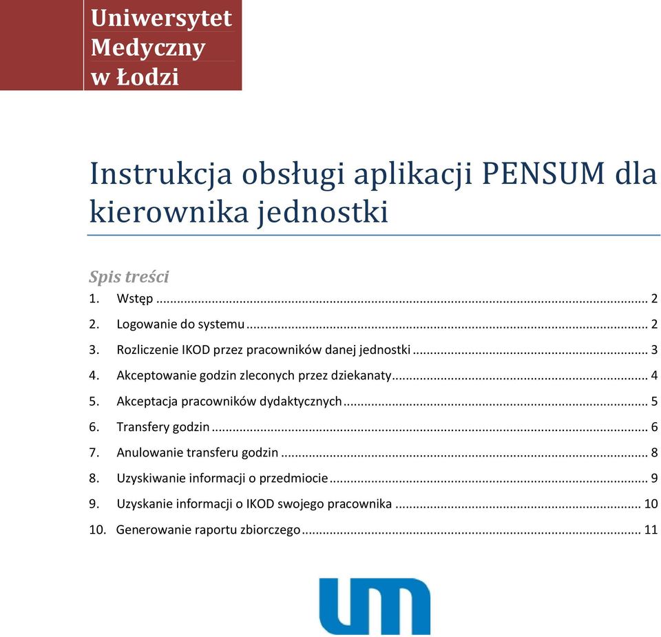 Akceptowanie godzin zleconych przez dziekanaty... 4 5. Akceptacja pracowników dydaktycznych... 5 6. Transfery godzin... 6 7.