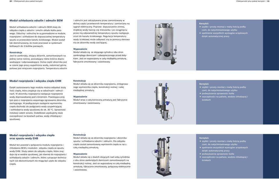 Moduł został tak skonstruowany, że może pracować w systemach kotłowych do 3 kotłów parowych.
