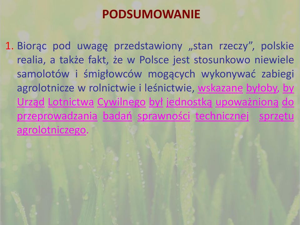 jest stosunkowo niewiele samolotów i śmigłowców mogących wykonywać zabiegi agrolotnicze w