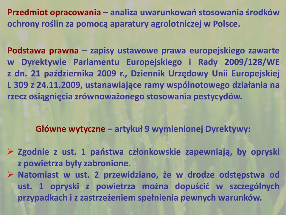 , Dziennik Urzędowy Unii Europejskiej L 309 z 24.11.2009, ustanawiające ramy wspólnotowego działania na rzecz osiągnięcia zrównoważonego stosowania pestycydów.