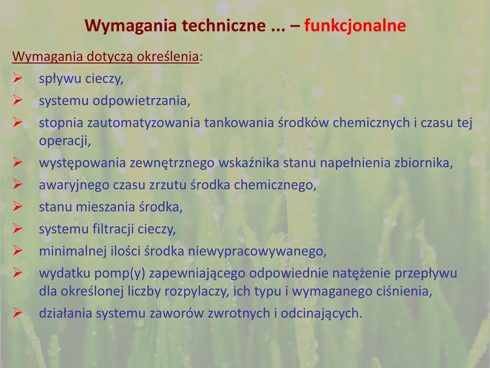 czasu tej operacji, występowania zewnętrznego wskaźnika stanu napełnienia zbiornika, awaryjnego czasu zrzutu środka chemicznego, stanu