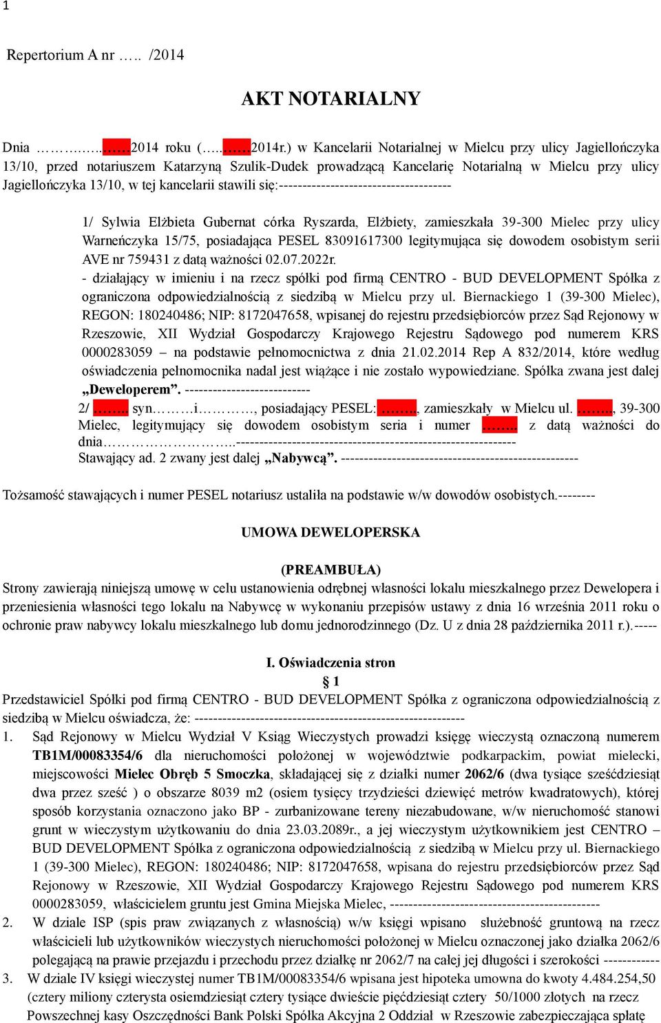 kancelarii stawili się:------------------------------------- 1/ Sylwia Elżbieta Gubernat córka Ryszarda, Elżbiety, zamieszkała 39-300 Mielec przy ulicy Warneńczyka 15/75, posiadająca PESEL