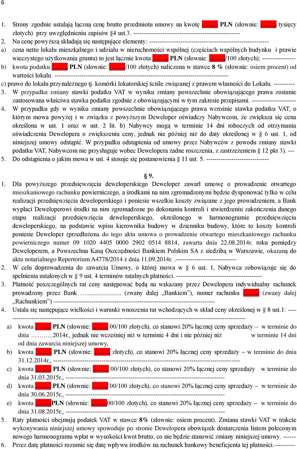 budynku i prawie wieczystego użytkowania gruntu) to jest łącznie kwota.. PLN (słownie:../100 złotych); ---------------- b) kwota podatku.. PLN (słownie:../100 złotych) naliczona w stawce 8 % (słownie: osiem procent) od wartości lokalu.