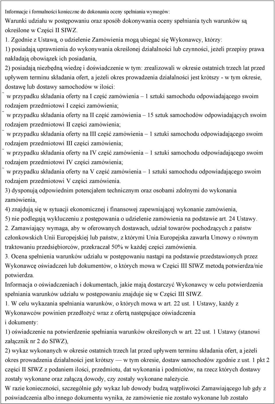 ich posiadania, 2) posiadają niezbędną wiedzę i doświadczenie w tym: zrealizowali w okresie ostatnich trzech lat przed upływem terminu składania ofert, a jeżeli okres prowadzenia działalności jest