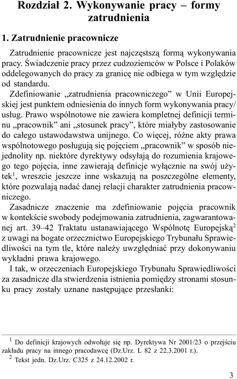 Œwiadczenie pracy przez cudzoziemców w Polsce i Polaków oddelegowanych do pracy za granicê nie odbiega w tym wzglêdzie od standardu.