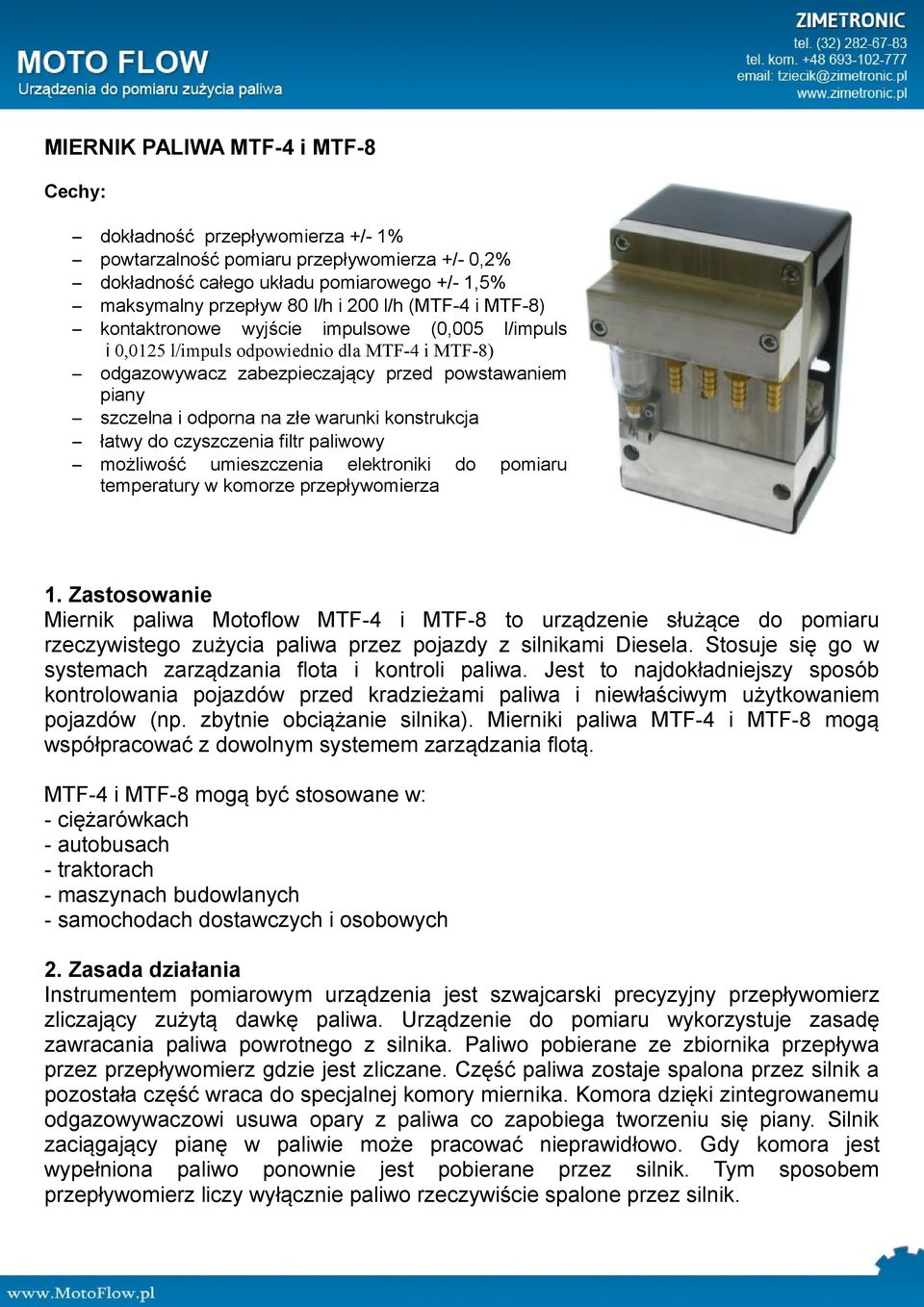 warunki konstrukcja łatwy do czyszczenia filtr paliwowy możliwość umieszczenia elektroniki do pomiaru temperatury w komorze przepływomierza 1.