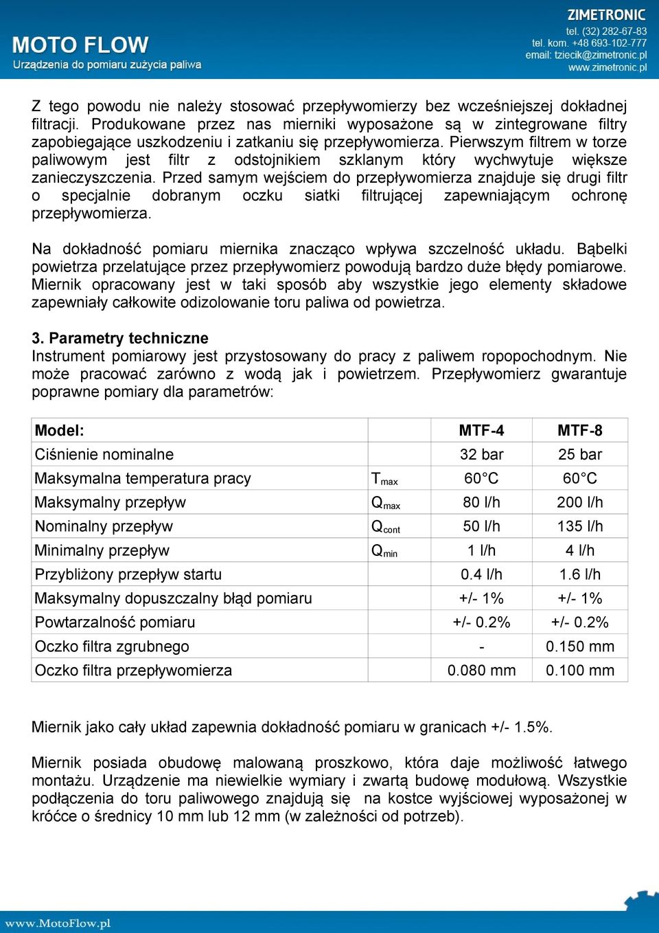 Pierwszym filtrem w torze paliwowym jest filtr z odstojnikiem szklanym który wychwytuje większe zanieczyszczenia.