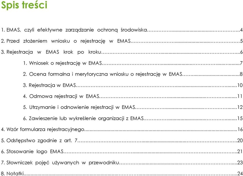 Rejestracja w EMAS......10 4. Odmowa rejestracji w EMAS......11 5. Utrzymanie i odnowienie rejestracji w EMAS......12 6.