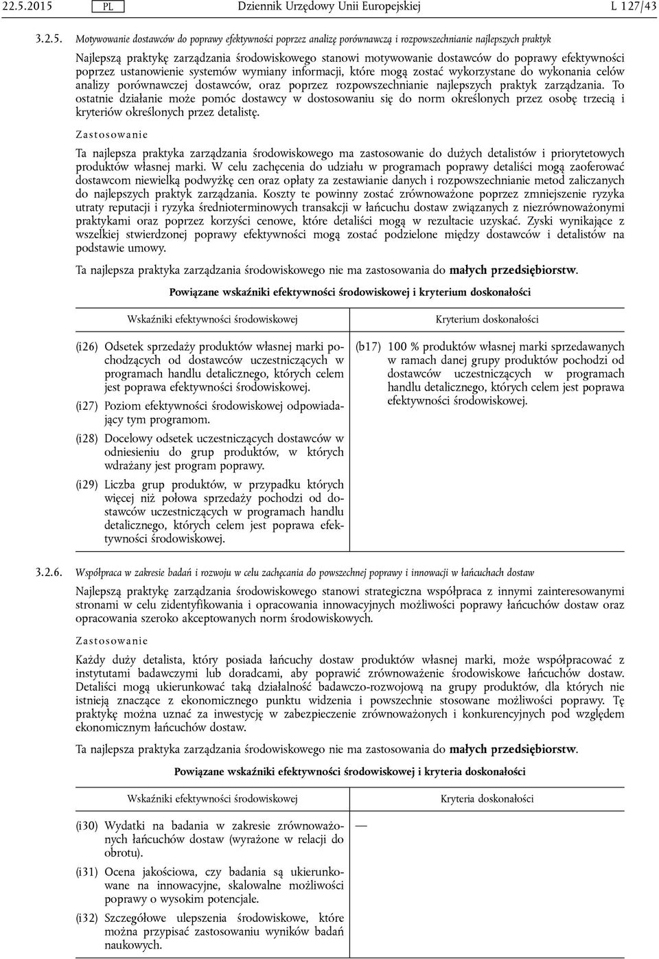 rozpowszechnianie najlepszych praktyk zarządzania. To ostatnie działanie może pomóc dostawcy w dostosowaniu się do norm określonych przez osobę trzecią i kryteriów określonych przez detalistę.