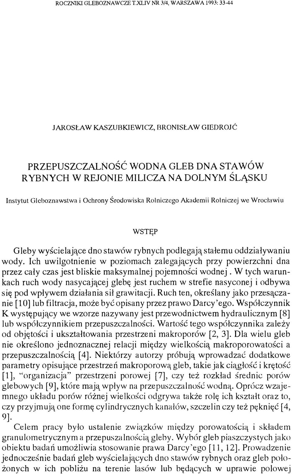 leb o zn aw stw a i O chrony Ś ro dow iska R olniczego A kadem ii R olniczej w e W ro cław iu W S T Ę P Gleby wyścielające dno stawów rybnych podlegają stałemu oddziaływaniu wody.