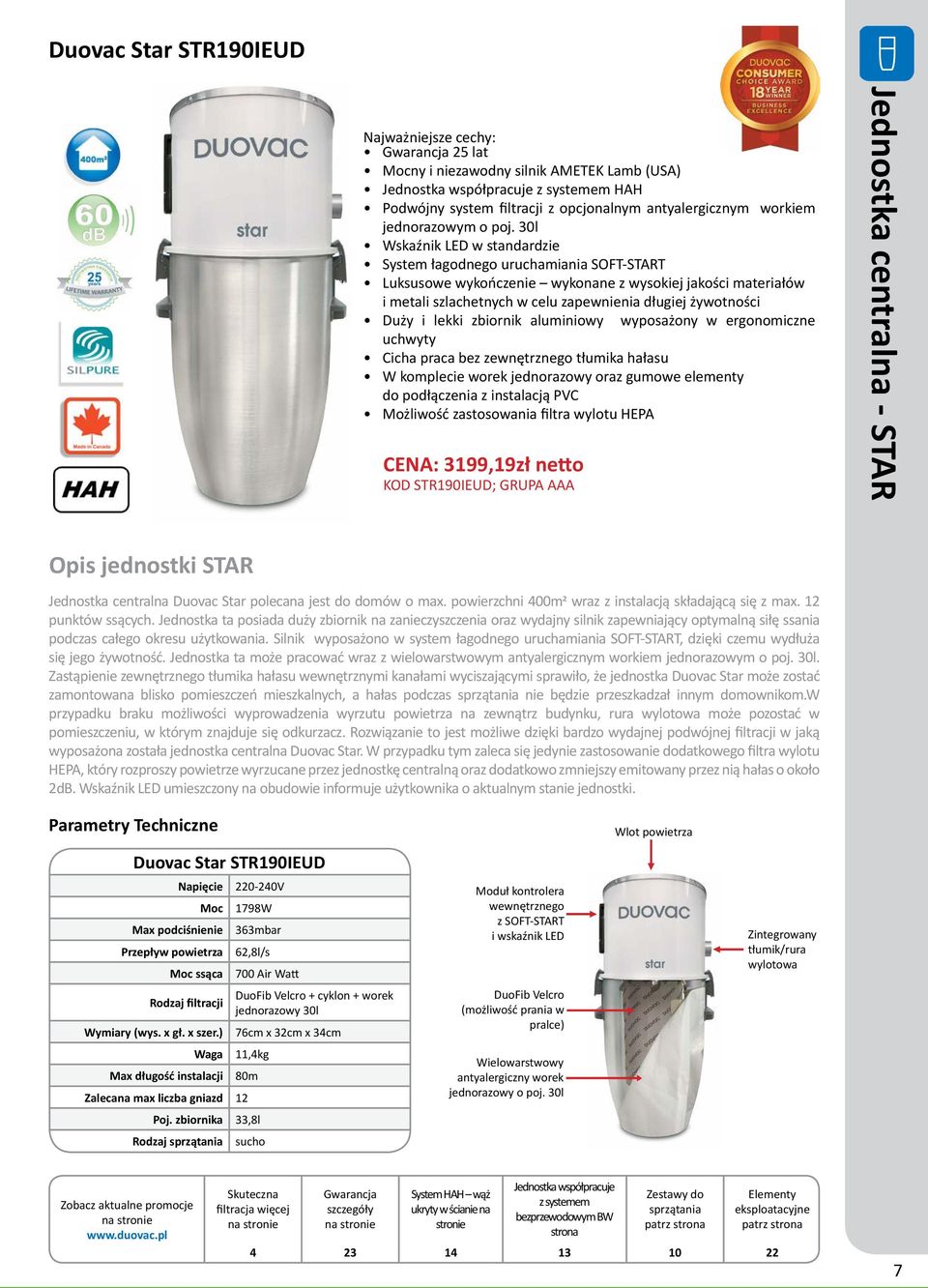 30l Wskaźnik LED w standardzie System łagodnego uruchamiania SOFT-START Luksusowe wykończenie wykonane z wysokiej jakości materiałów i metali szlachetnych w celu zapewnienia długiej żywotności Duży i