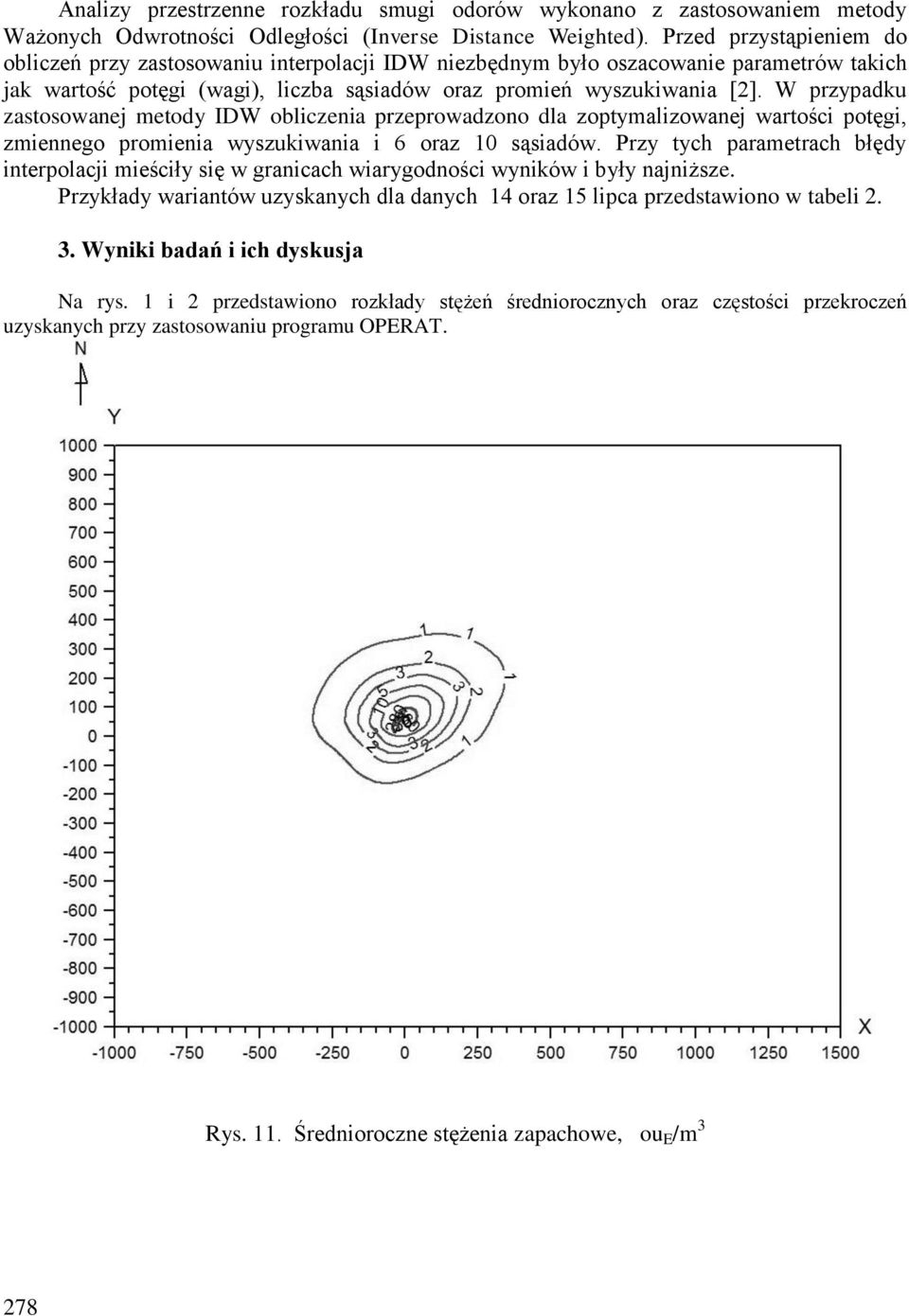 W przypadku zastosowanej metody IDW obliczenia przeprowadzono dla zoptymalizowanej wartości potęgi, zmiennego promienia wyszukiwania i 6 oraz 10 sąsiadów.
