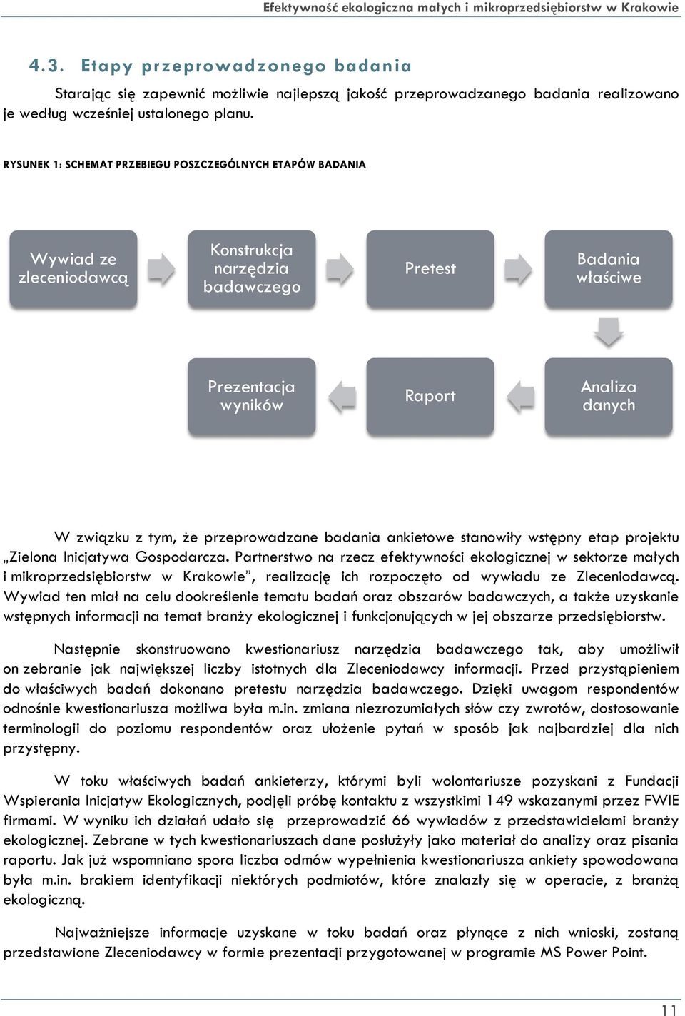 że przeprowadzane badania ankietowe stanowiły wstępny etap projektu Zielona Inicjatywa Gospodarcza.