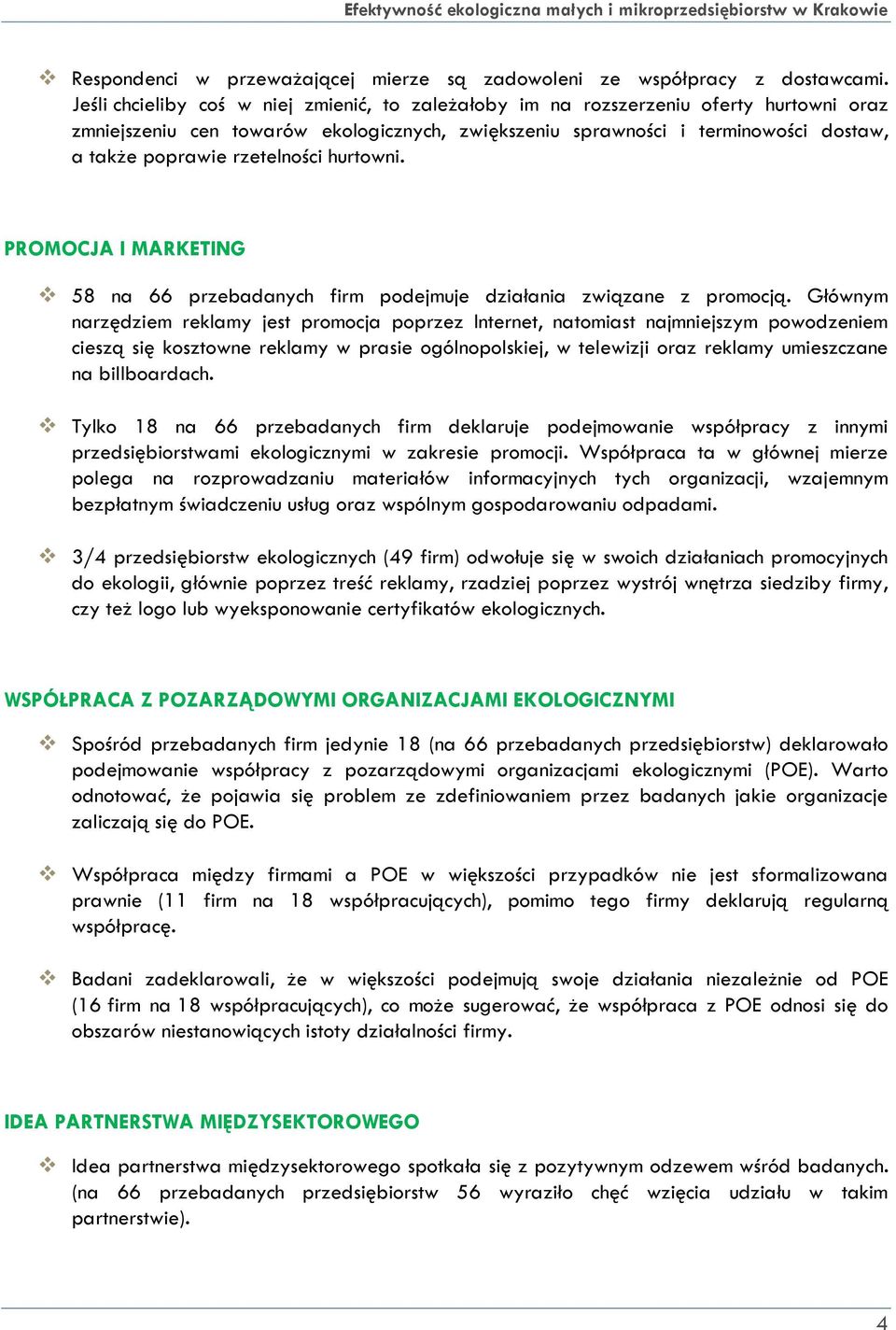 rzetelności hurtowni. PROMOCJA I MARKETING 58 na 66 przebadanych firm podejmuje działania związane z promocją.