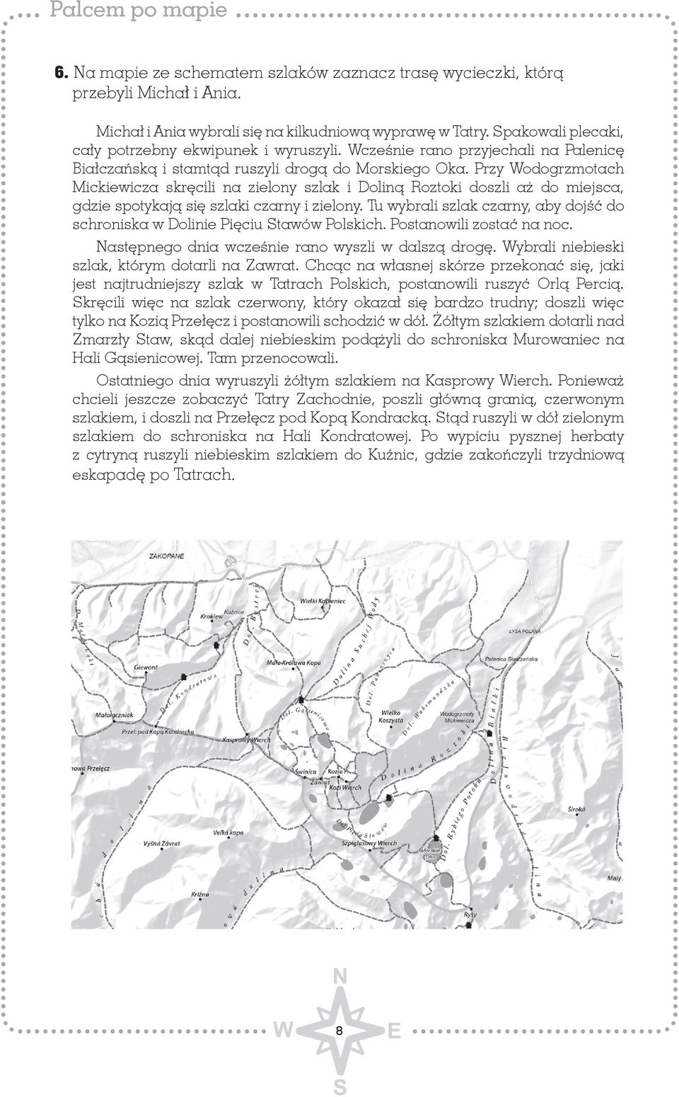 Przy Wodogrzmotach Mickiewicza skręcili na zielony szlak i Doliną Roztoki doszli aż do miejsca, gdzie spotykają się szlaki czarny i zielony.