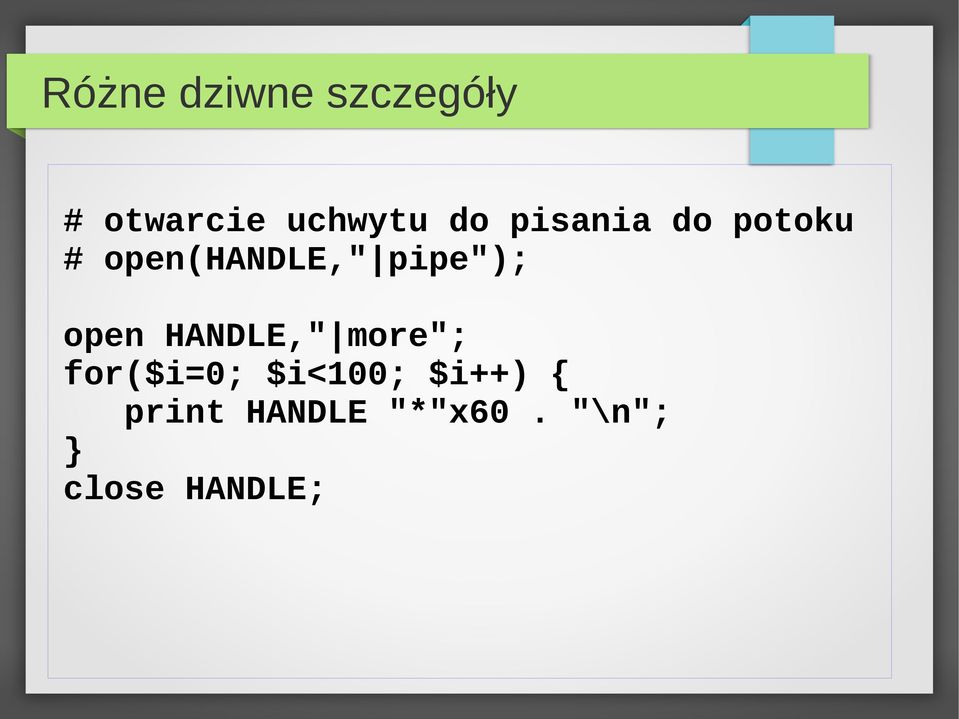 pipe"); open HANDLE," more"; for($i=0;