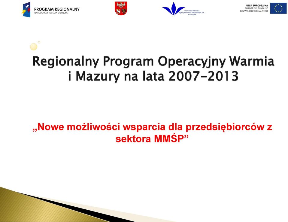 2007-2013 Nowe możliwości