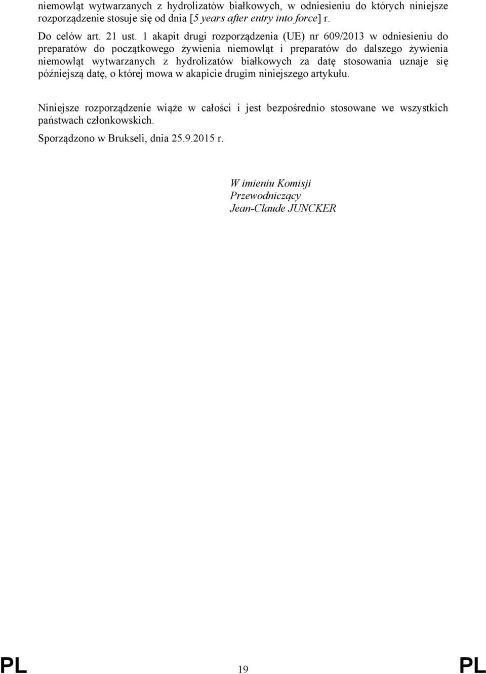 1 akapit drugi rozporządzenia (UE) nr 609/2013 w odniesieniu do niemowląt wytwarzanych z hydrolizatów białkowych za datę stosowania uznaje się