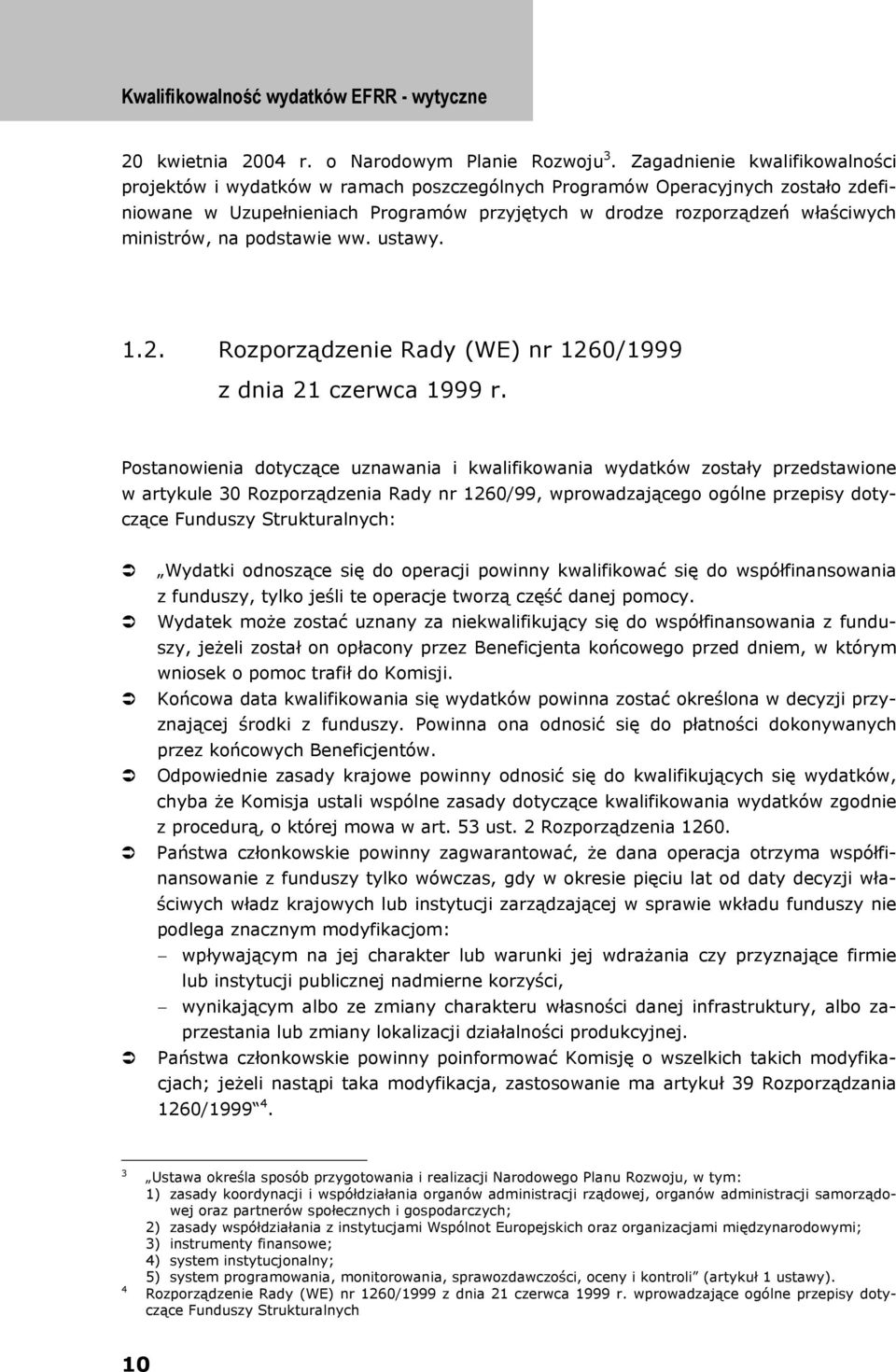 ministrów, na podstawie ww. ustawy. 1.2. Rozporządzenie Rady (WE) nr 1260/1999 z dnia 21 czerwca 1999 r.