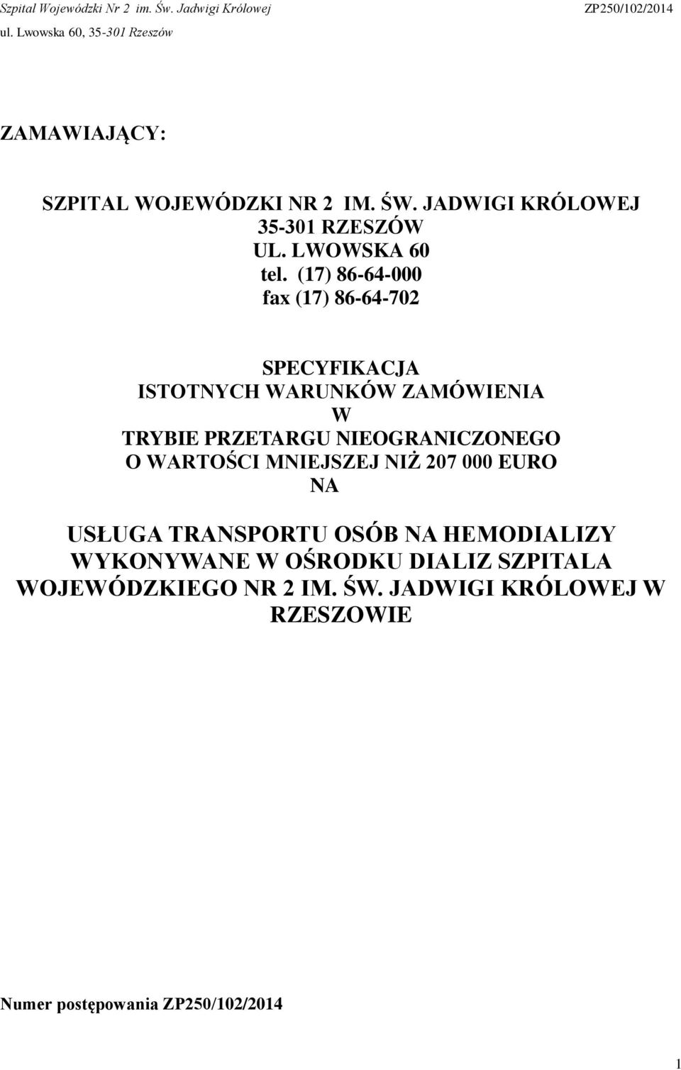 NIEOGRANICZONEGO O WARTOŚCI MNIEJSZEJ NIŻ 207 000 EURO NA USŁUGA TRANSPORTU OSÓB NA HEMODIALIZY