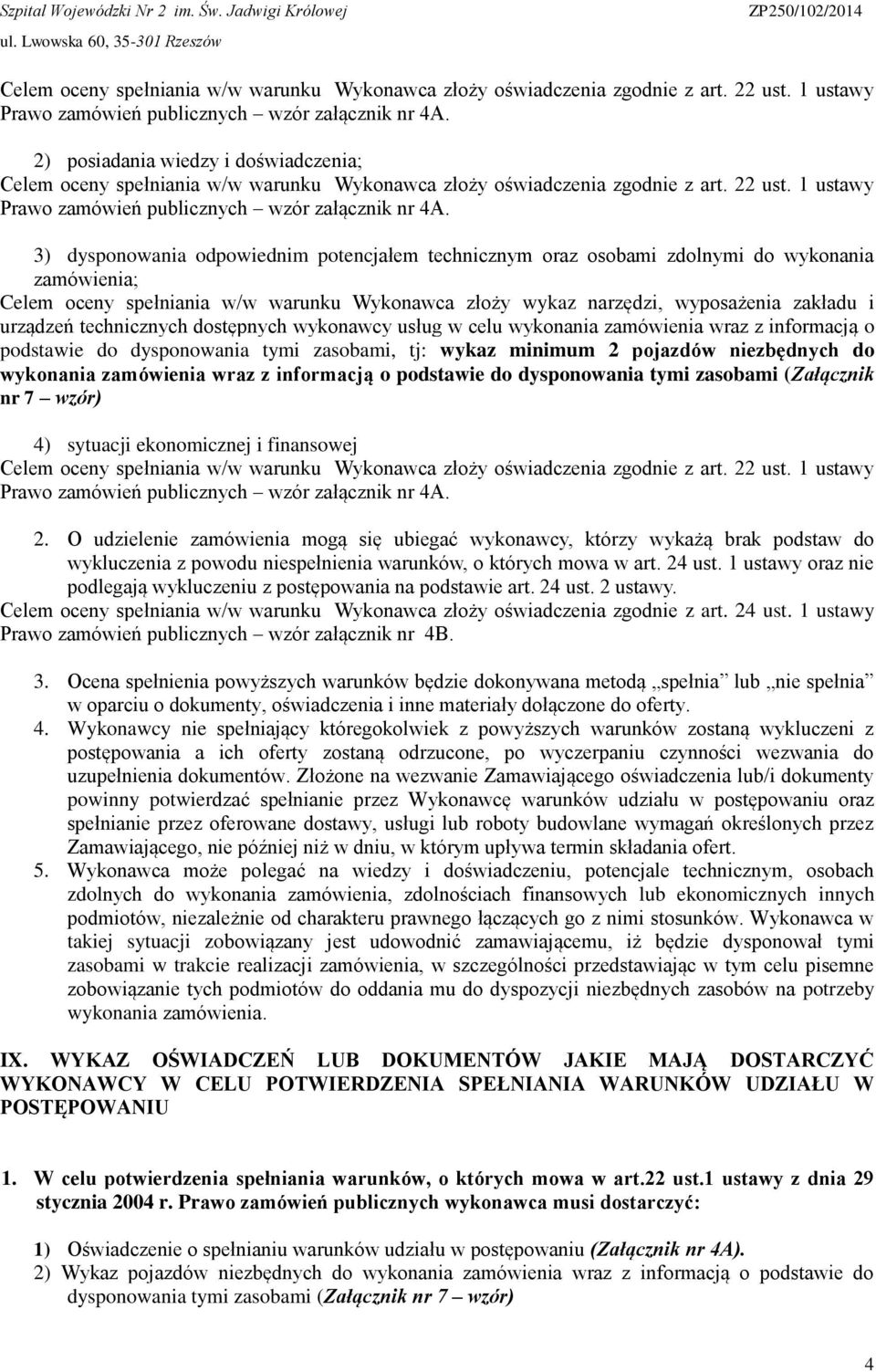 narzędzi, wyposażenia zakładu i urządzeń technicznych dostępnych wykonawcy usług w celu wykonania zamówienia wraz z informacją o podstawie do dysponowania tymi zasobami, tj: wykaz minimum 2 pojazdów