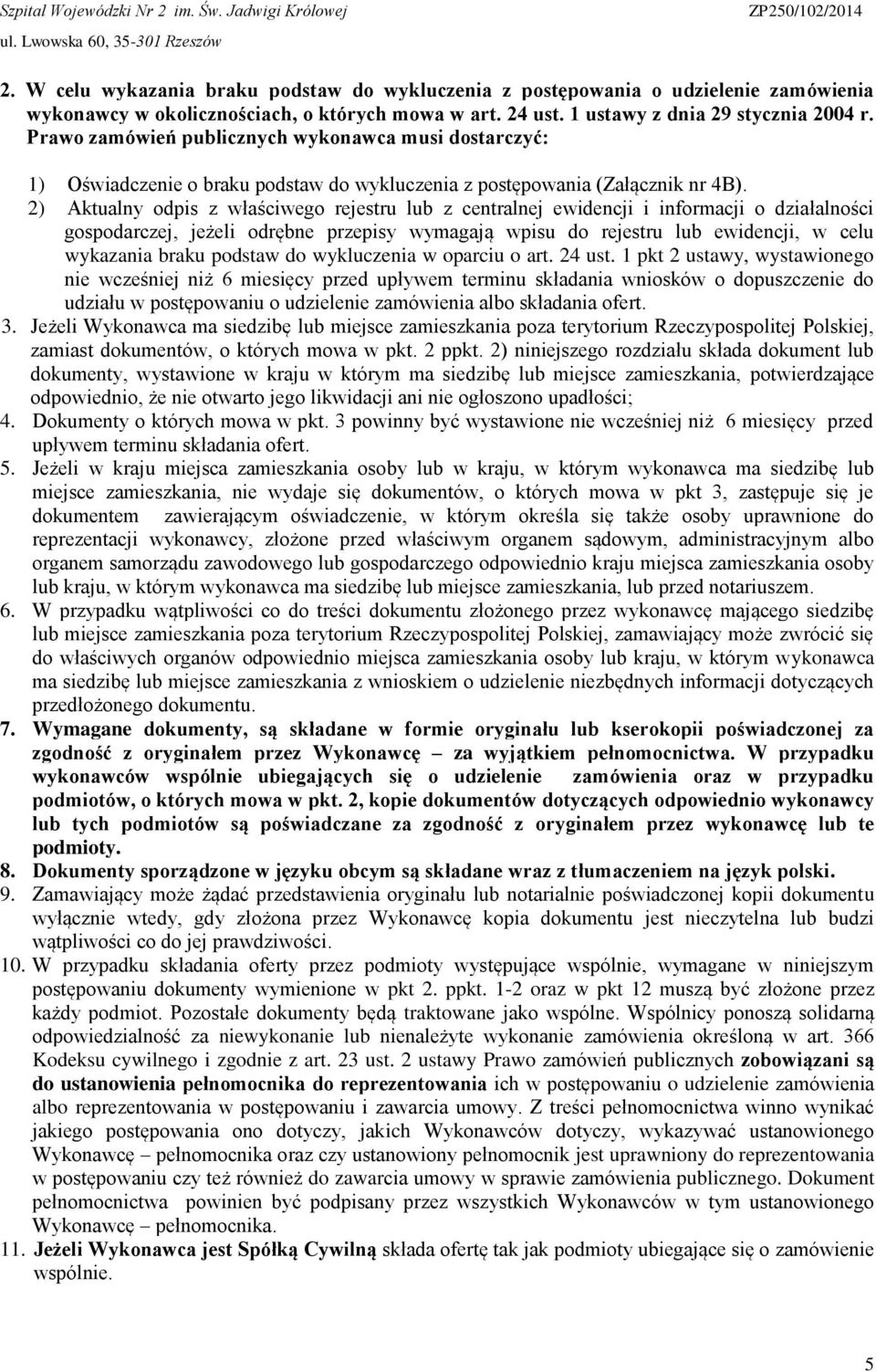 2) Aktualny odpis z właściwego rejestru lub z centralnej ewidencji i informacji o działalności gospodarczej, jeżeli odrębne przepisy wymagają wpisu do rejestru lub ewidencji, w celu wykazania braku