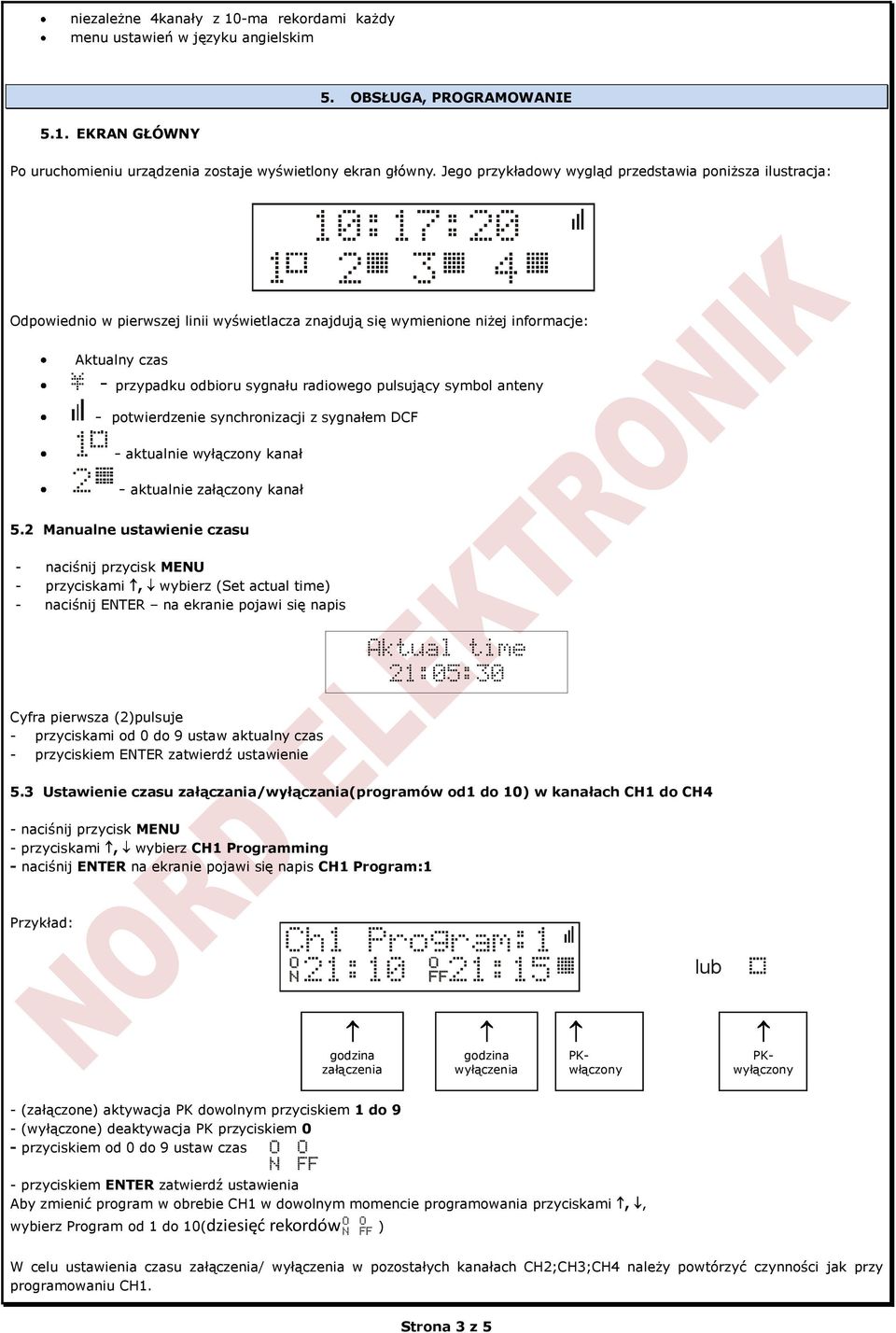 sygnału radiowego pulsujący symbol anteny - potwierdzenie synchronizacji z sygnałem DCF 1 - aktualnie wyłączony kanał 2 - aktualnie załączony kanał 5.