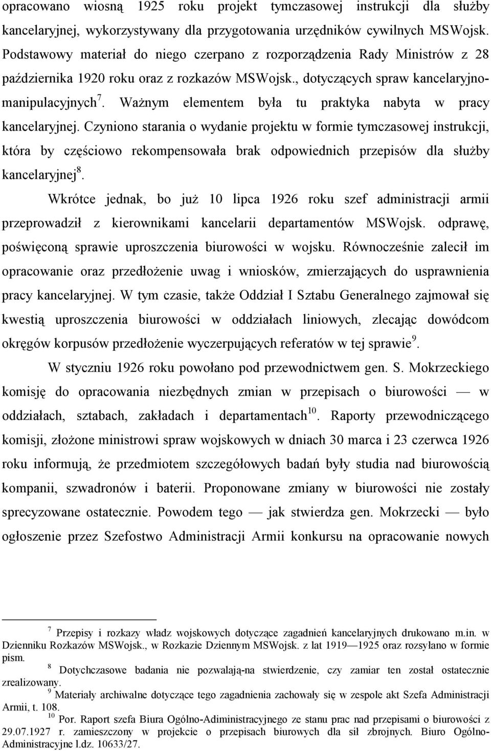 Ważnym elementem była tu praktyka nabyta w pracy kancelaryjnej.