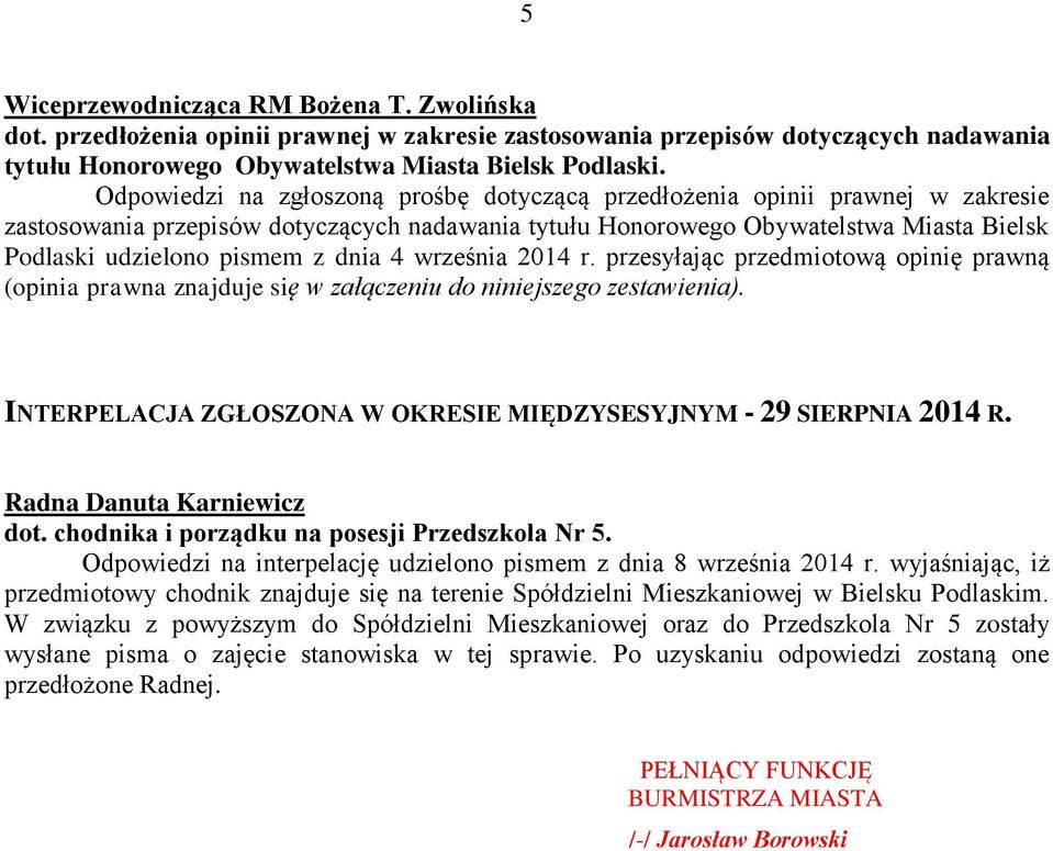 dnia 4 września 2014 r. przesyłając przedmiotową opinię prawną (opinia prawna znajduje się w załączeniu do niniejszego zestawienia).