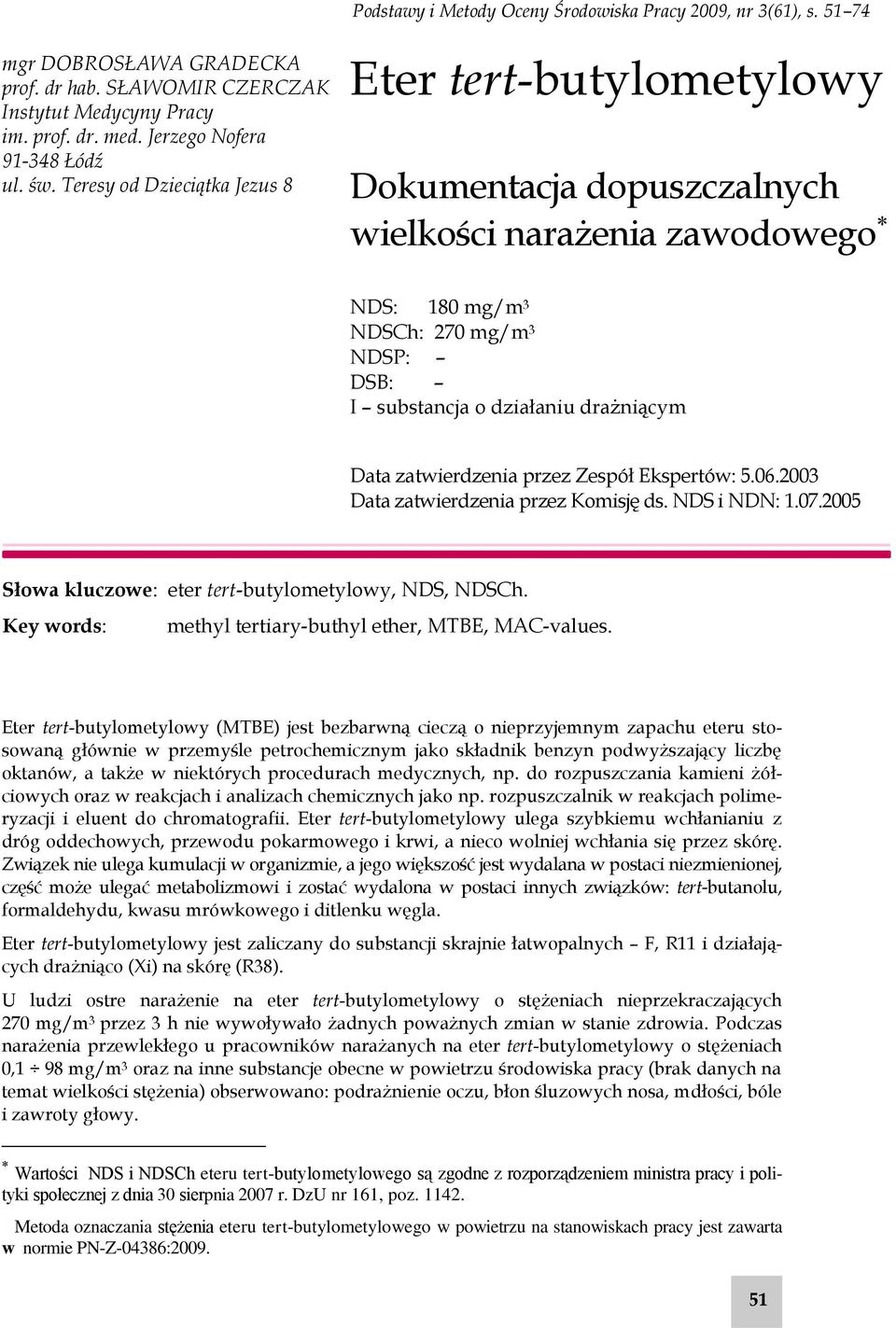 zatwierdzenia przez Zespół Ekspertów: 5.06.2003 Data zatwierdzenia przez Komisję ds. NDS i NDN: 1.07.2005 Słowa kluczowe: eter tert-butylometylowy, NDS, NDSCh.