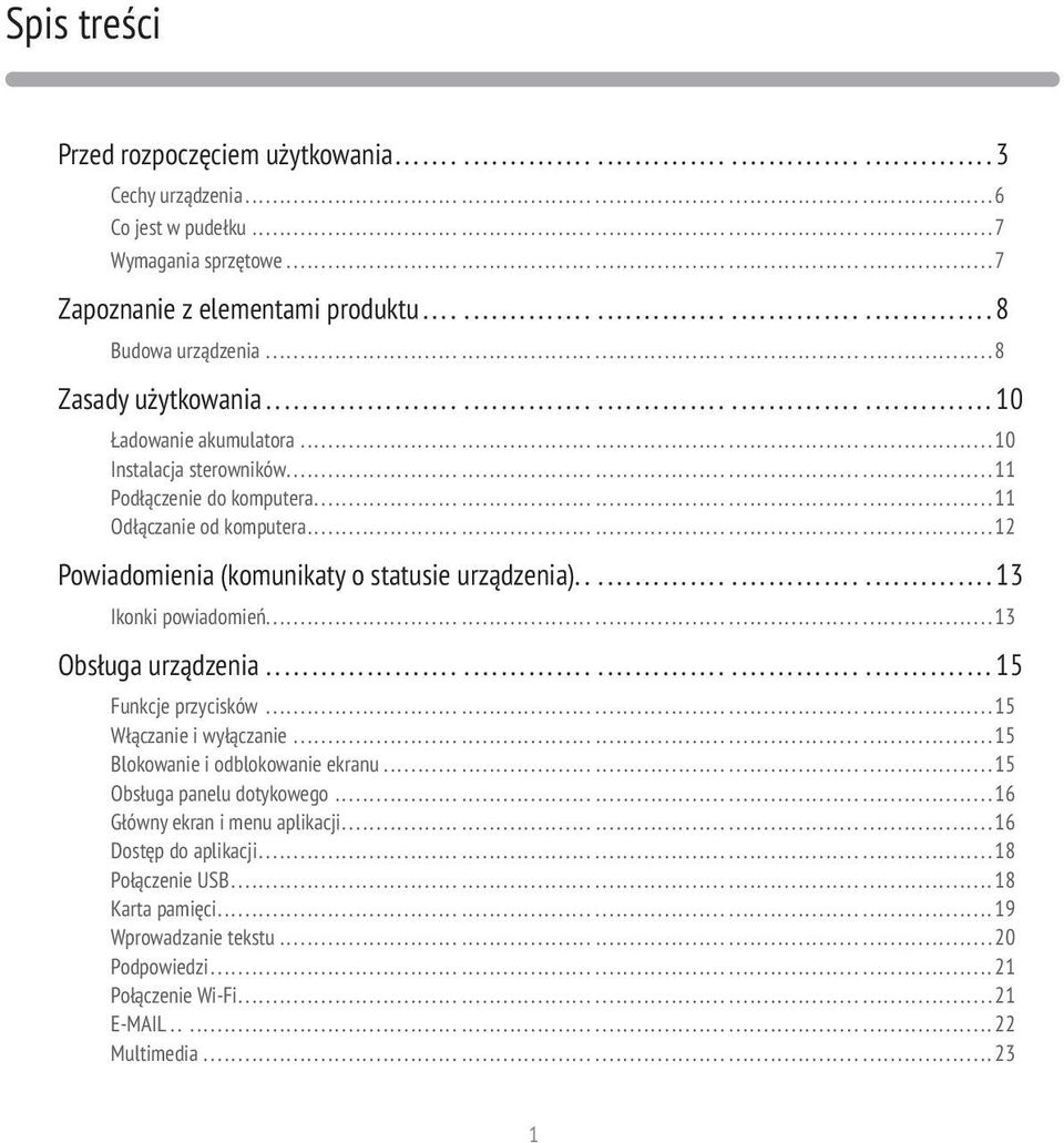 ..............11 Odłączanie od komputera...............12 Powiadomienia (komunikaty o statusie urządzenia)...........13 Ikonki powiadomień...............13 Obsługa urządzenia...............15 Funkcje przycisków.